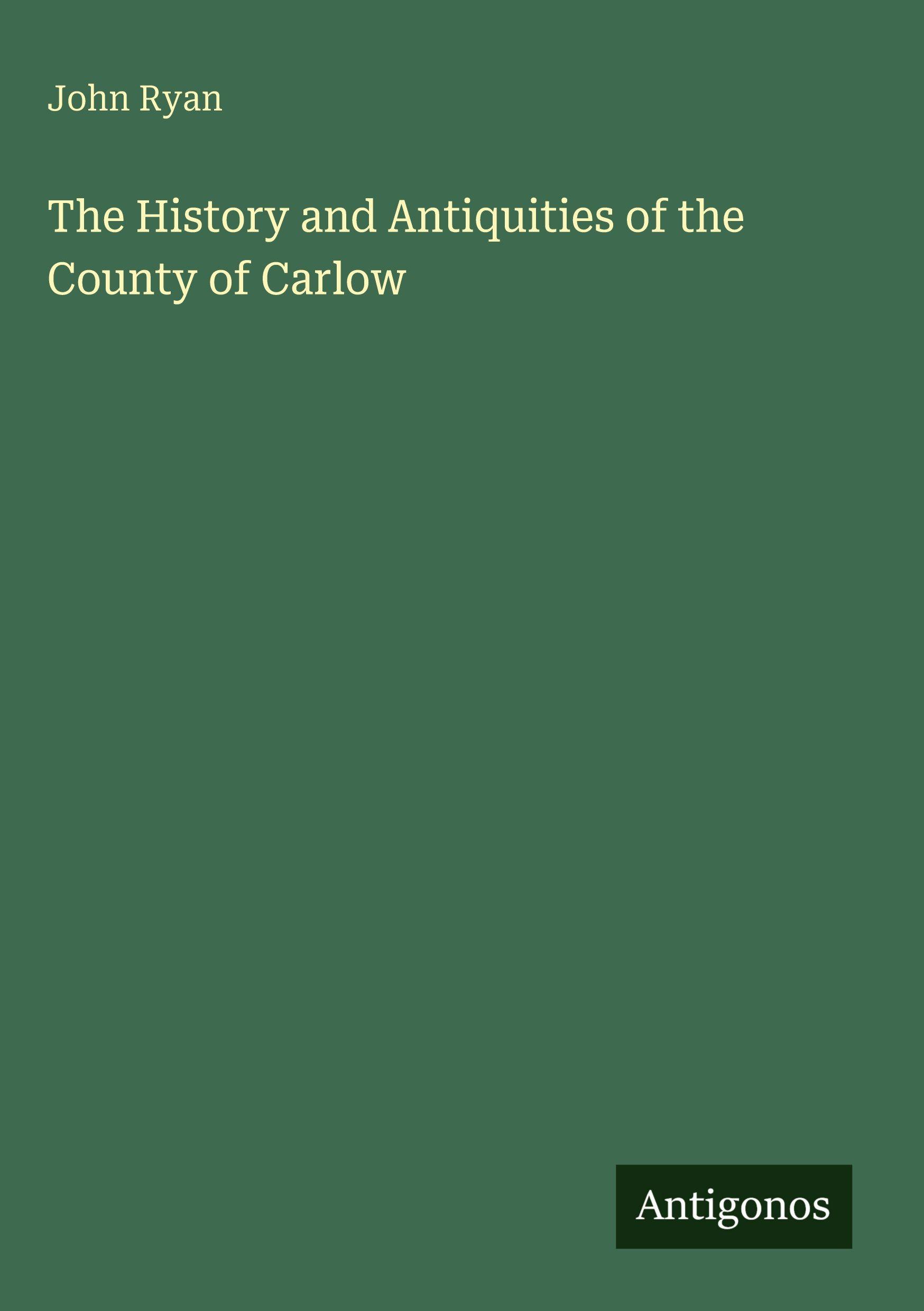 Vorderes Coverbild The History and Antiquities of the County of Carlow