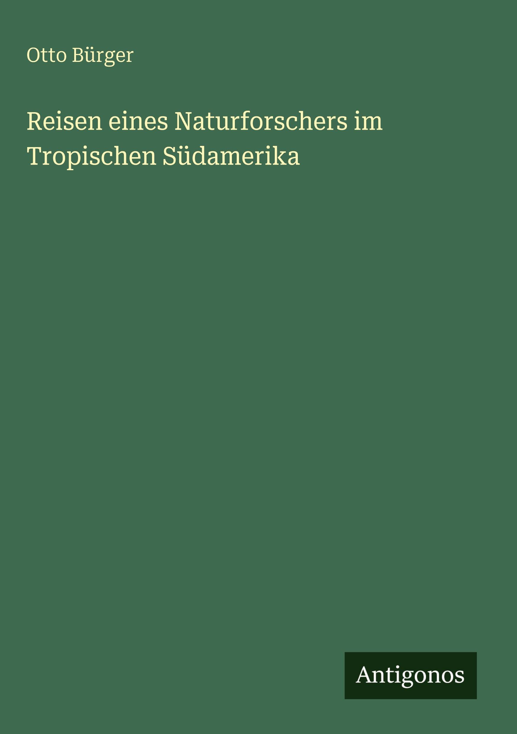 Vorderes Coverbild Reisen eines Naturforschers im Tropischen Südamerika