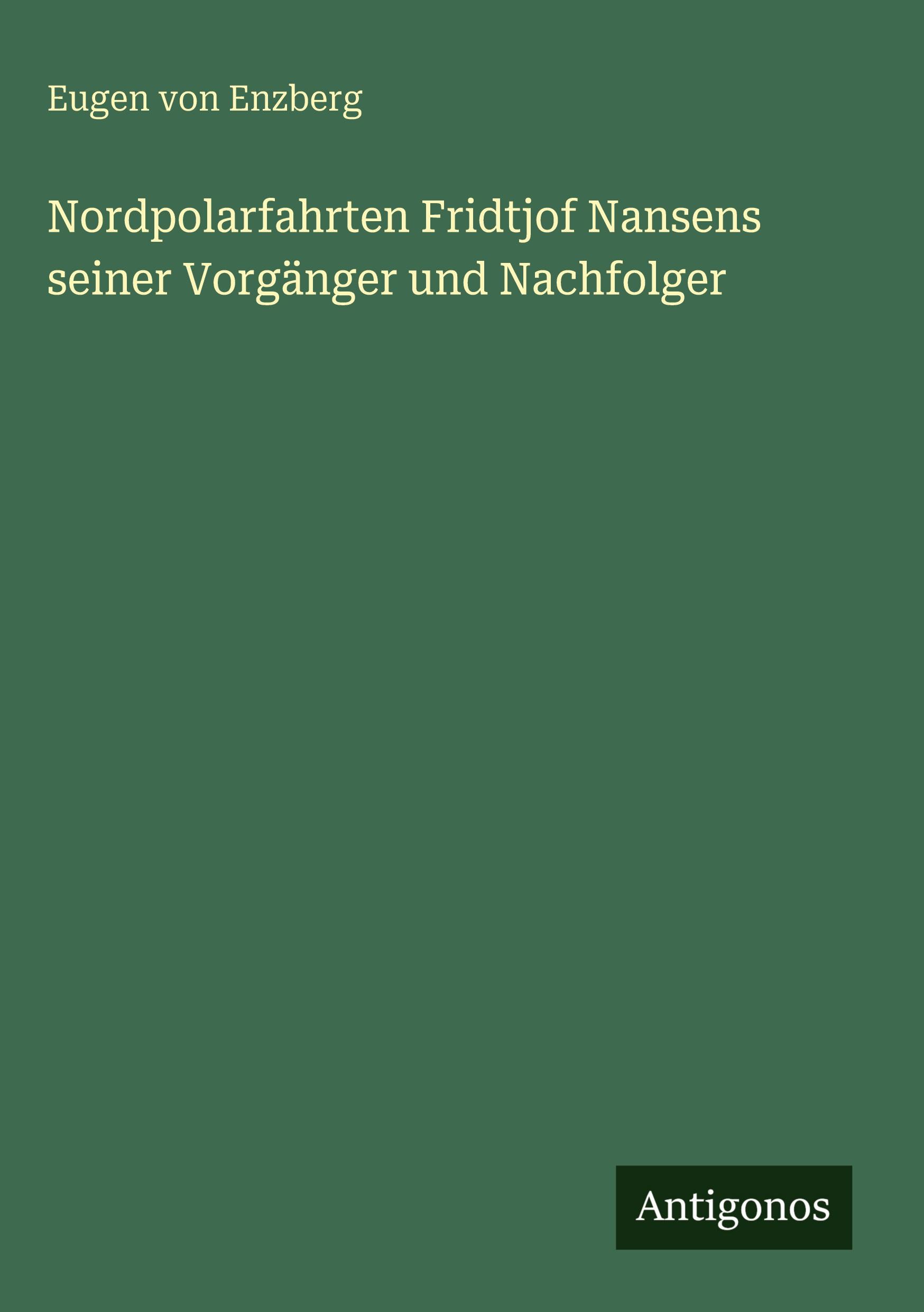 Vorderes Coverbild Nordpolarfahrten Fridtjof Nansens seiner Vorgänger und Nachfolger