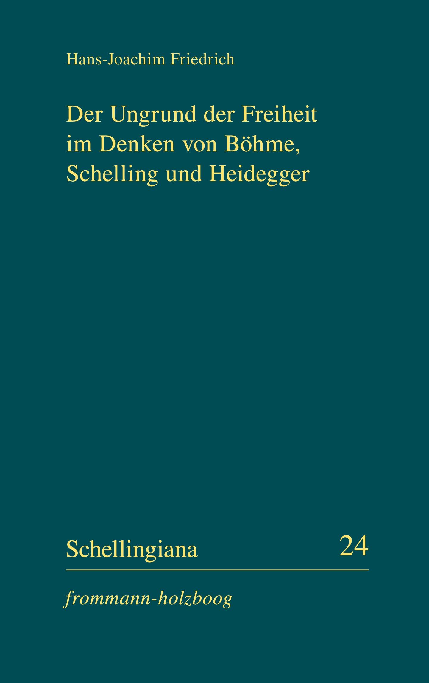Vorderes Coverbild Der Ungrund der Freiheit im Denken von Böhme, Schelling und Heidegger