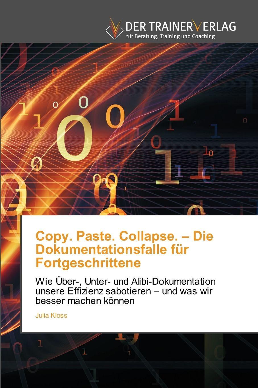 Vorderes Coverbild Copy. Paste. Collapse. - Die Dokumentationsfalle für Fortgeschrittene