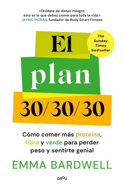 Vorderes Coverbild El Plan 30/30/30: Cómo Comer Más Proteína, Fibra Y Verde Para Perder Peso Y Sentirte Genial / The 30g Plan