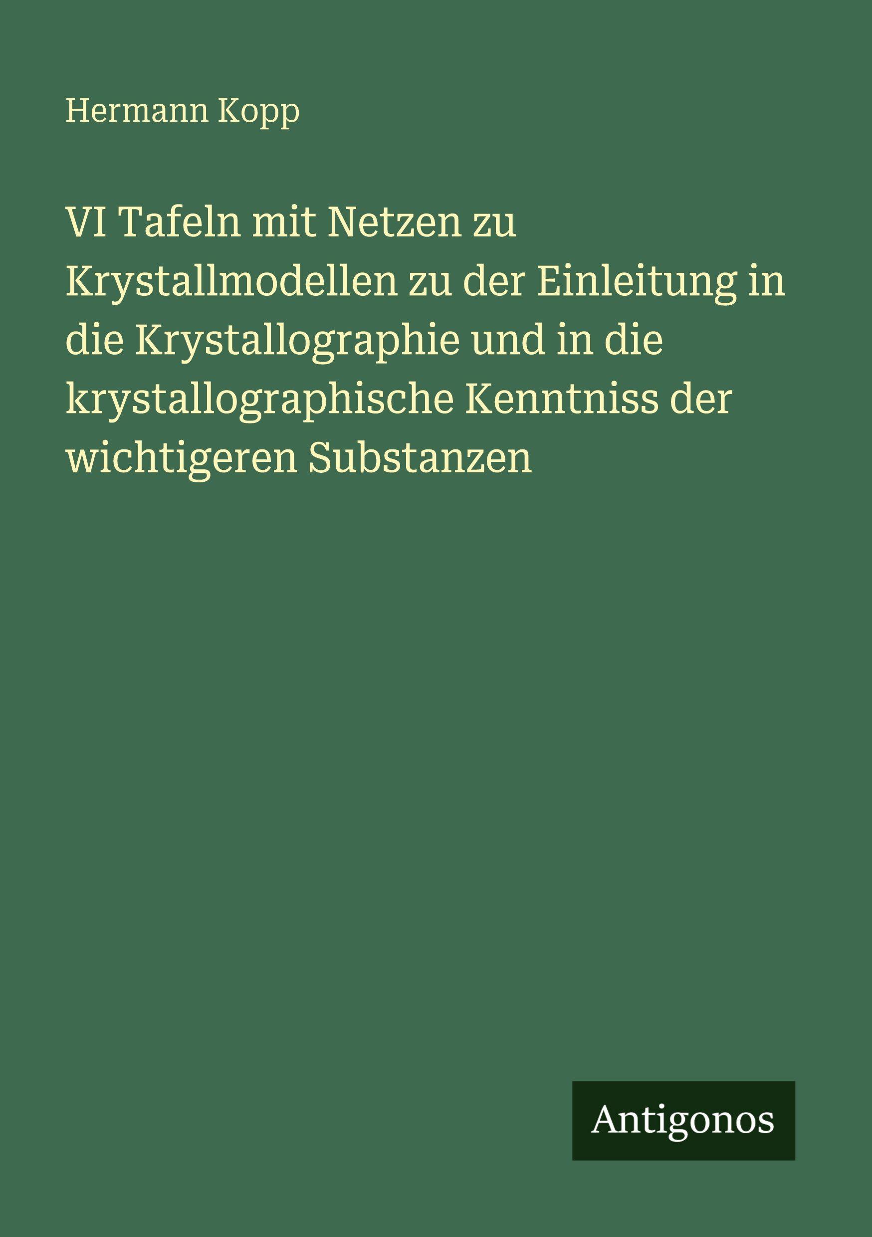 Vorderes Coverbild VI Tafeln mit Netzen zu Krystallmodellen zu der Einleitung in die Krystallographie und in die krystallographische Kenntniss der wichtigeren Substanzen