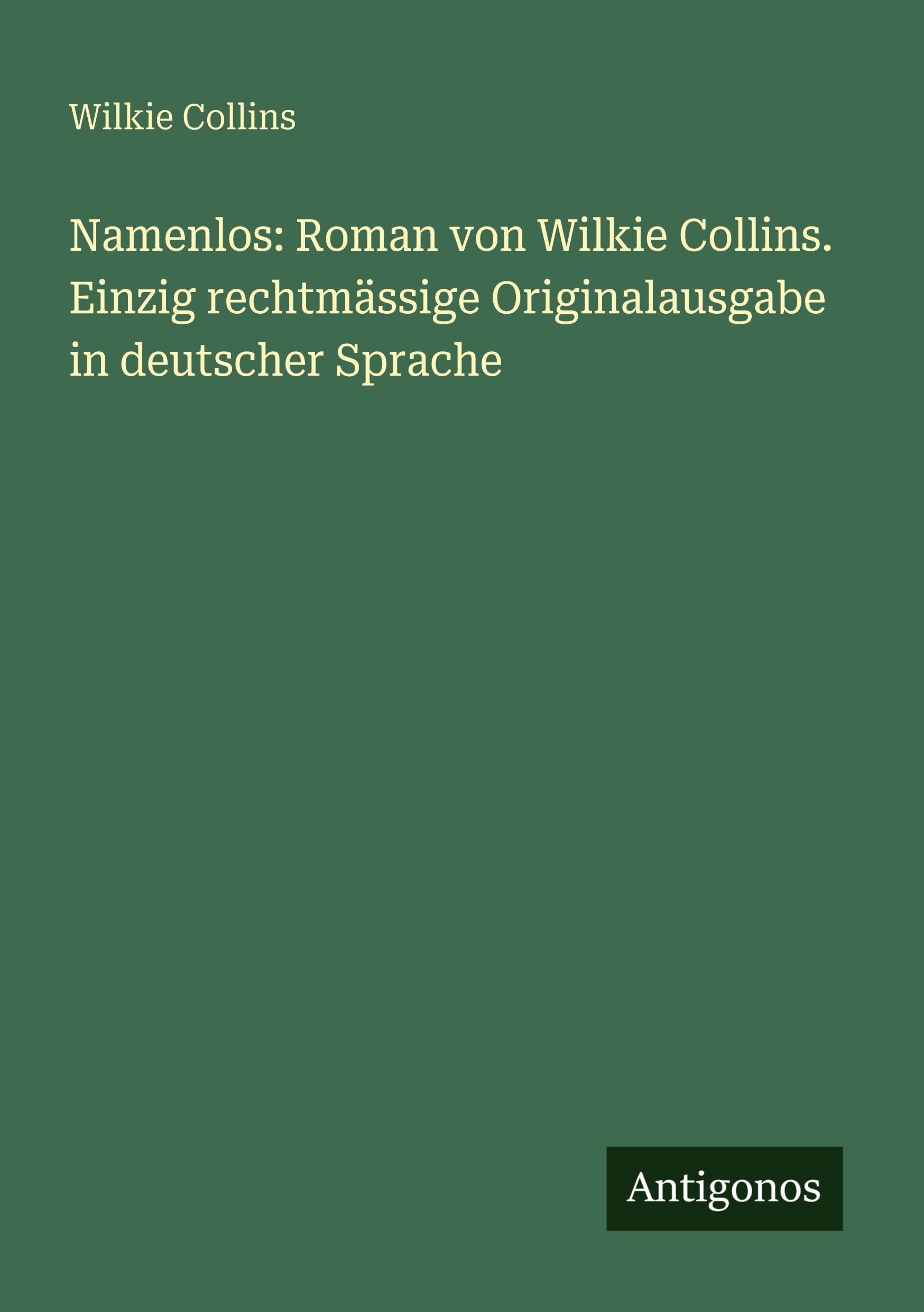 Vorderes Coverbild Namenlos: Roman von Wilkie Collins. Einzig rechtmässige Originalausgabe in deutscher Sprache