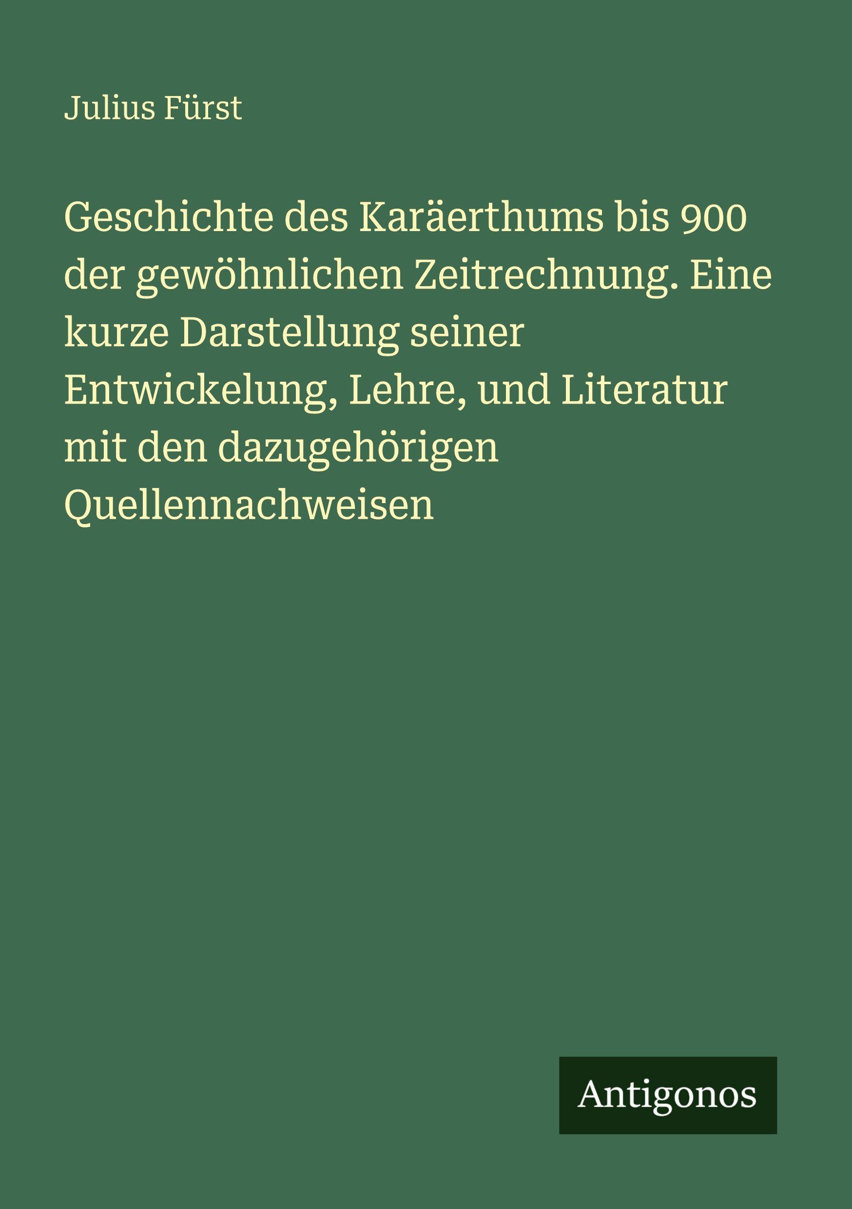 Vorderes Coverbild Geschichte des Karäerthums bis 900 der gewöhnlichen Zeitrechnung. Eine kurze Darstellung seiner Entwickelung, Lehre, und Literatur mit den dazugehörigen Quellennachweisen