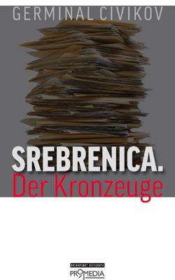 Vorderes Coverbild Srebrenica. Der Kronzeuge