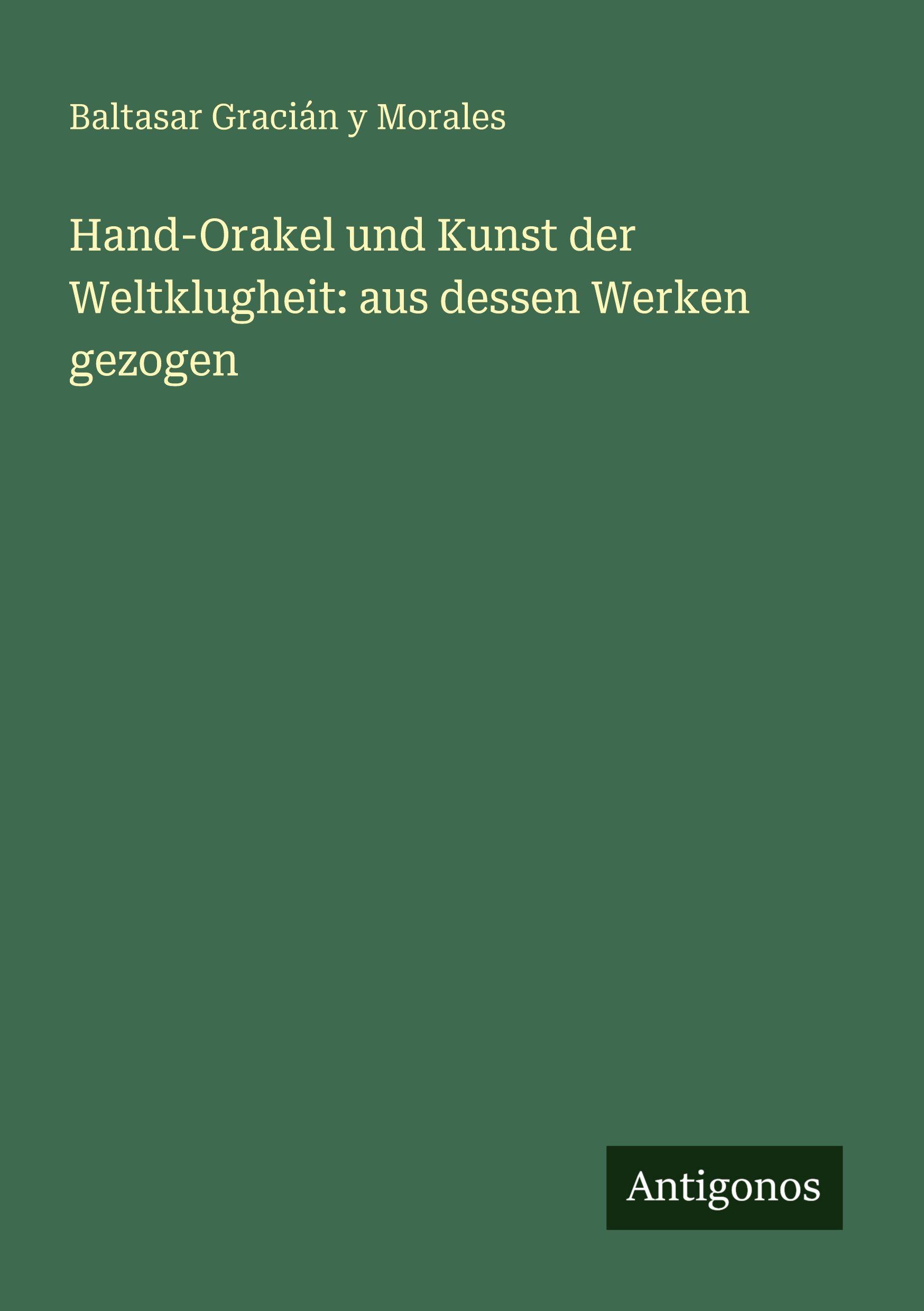 Vorderes Coverbild Hand-Orakel und Kunst der Weltklugheit: aus dessen Werken gezogen
