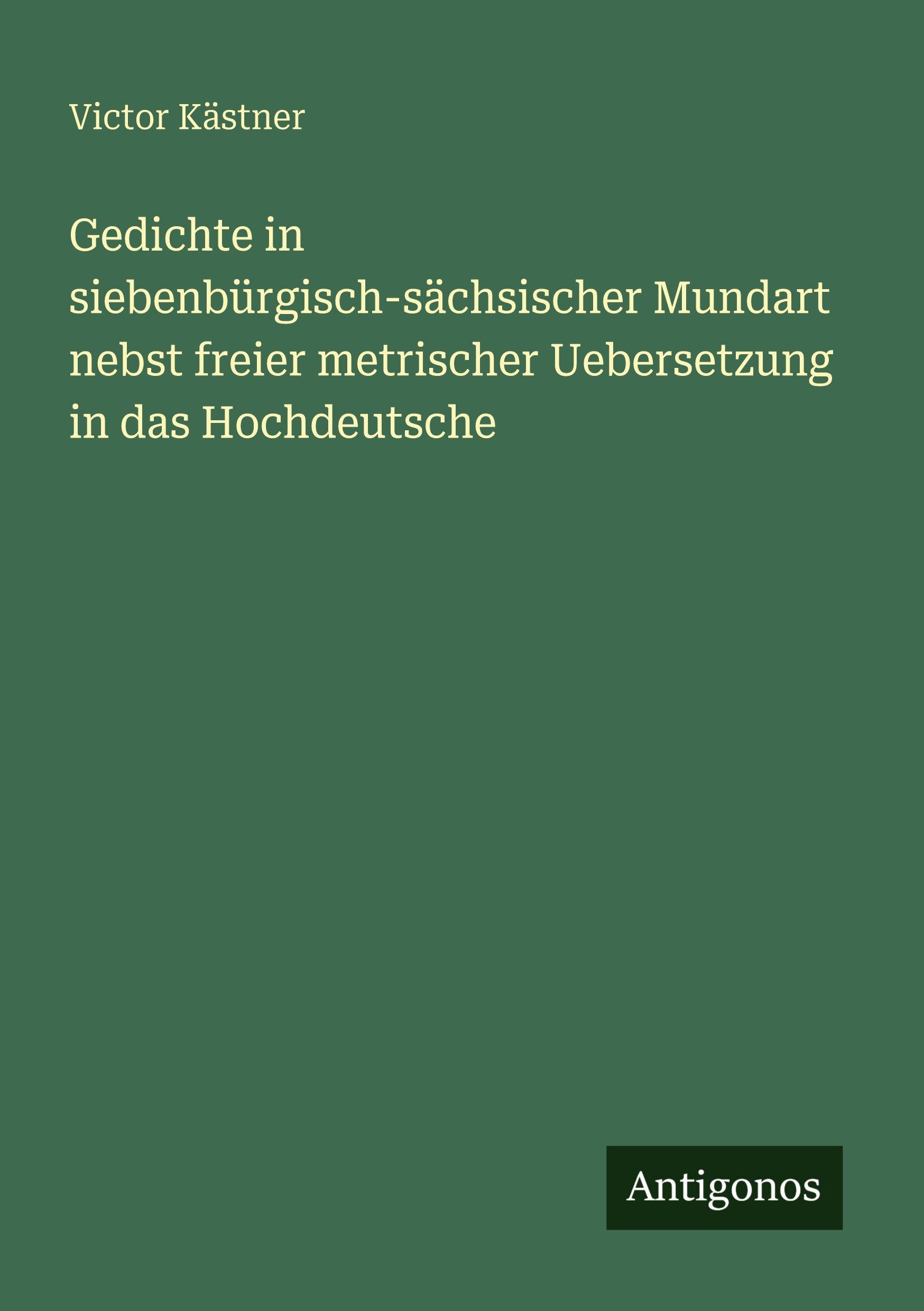 Vorderes Coverbild Gedichte in siebenbürgisch-sächsischer Mundart nebst freier metrischer Uebersetzung in das Hochdeutsche