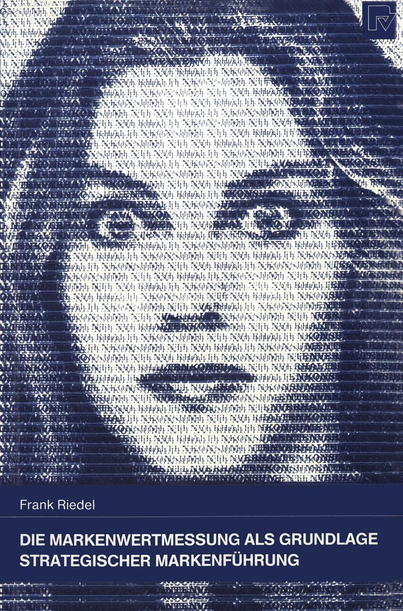 Vorderes Coverbild Die Markenwertmessung als Grundlage Strategischer Markenführung