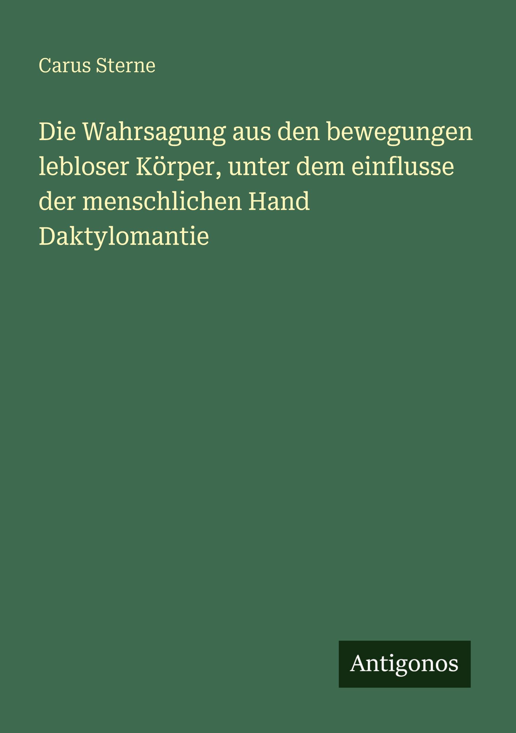 Vorderes Coverbild Die Wahrsagung aus den bewegungen lebloser Körper, unter dem einflusse der menschlichen Hand Daktylomantie