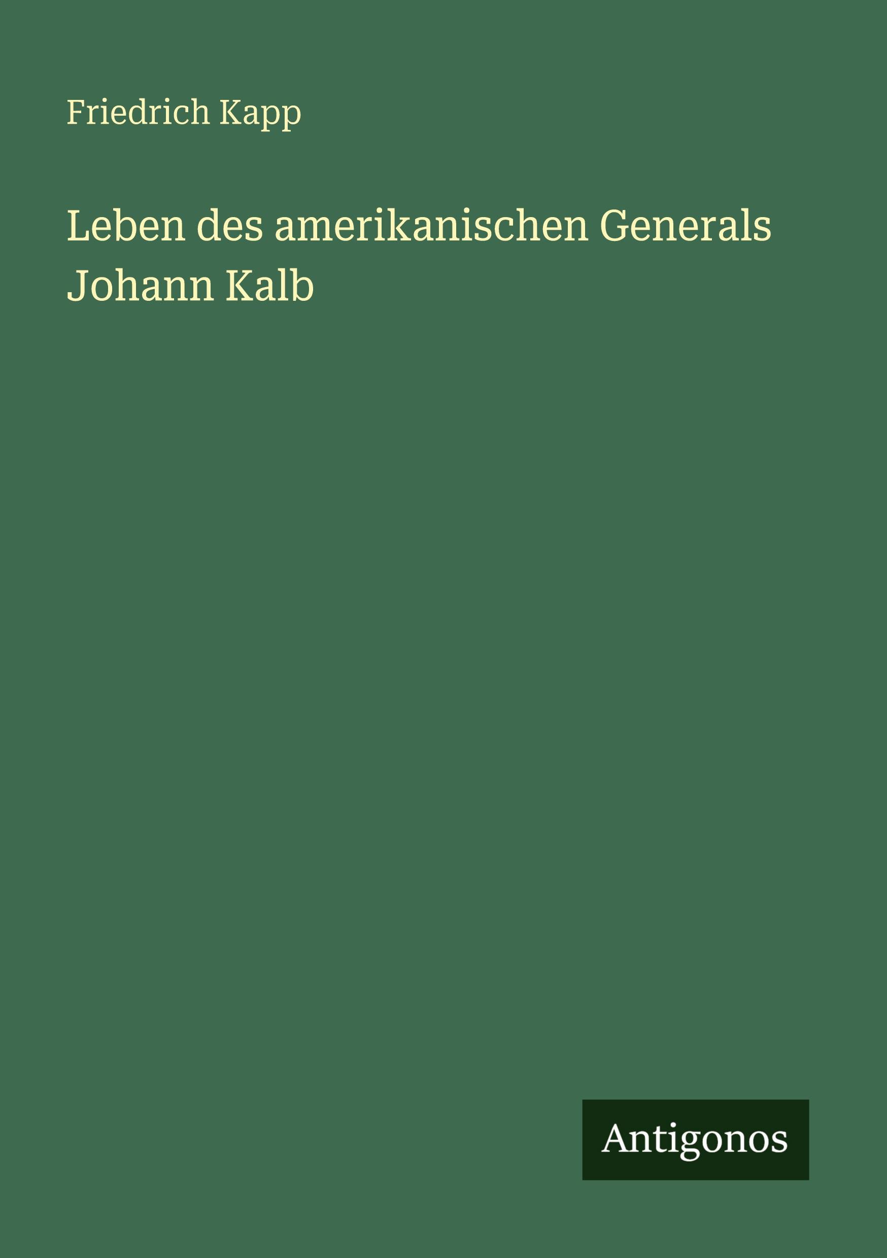 Vorderes Coverbild Leben des amerikanischen Generals Johann Kalb