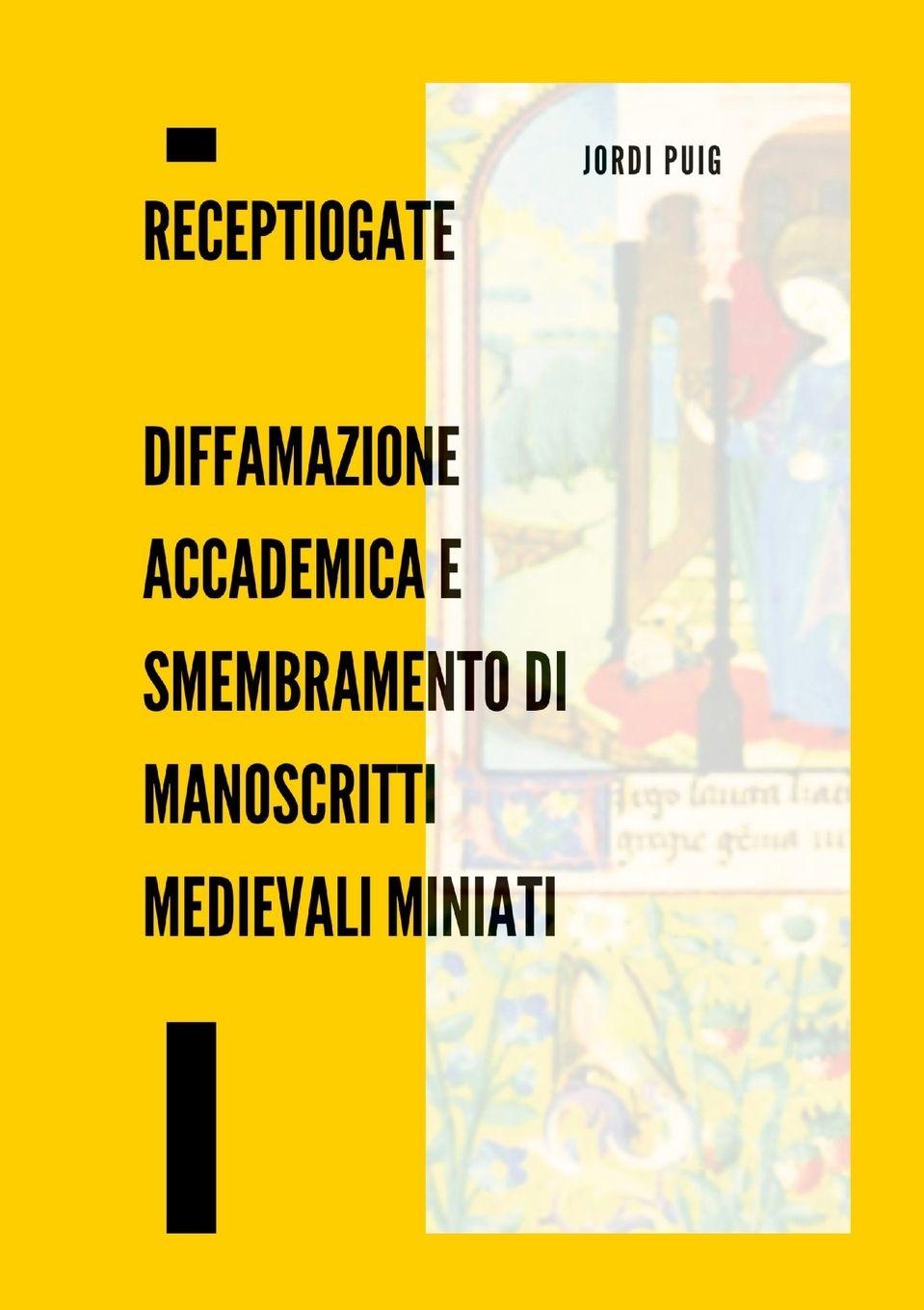 Vorderes Coverbild ReceptioGate   Diffamazione accademica e smembramento di manoscritti medievali miniati