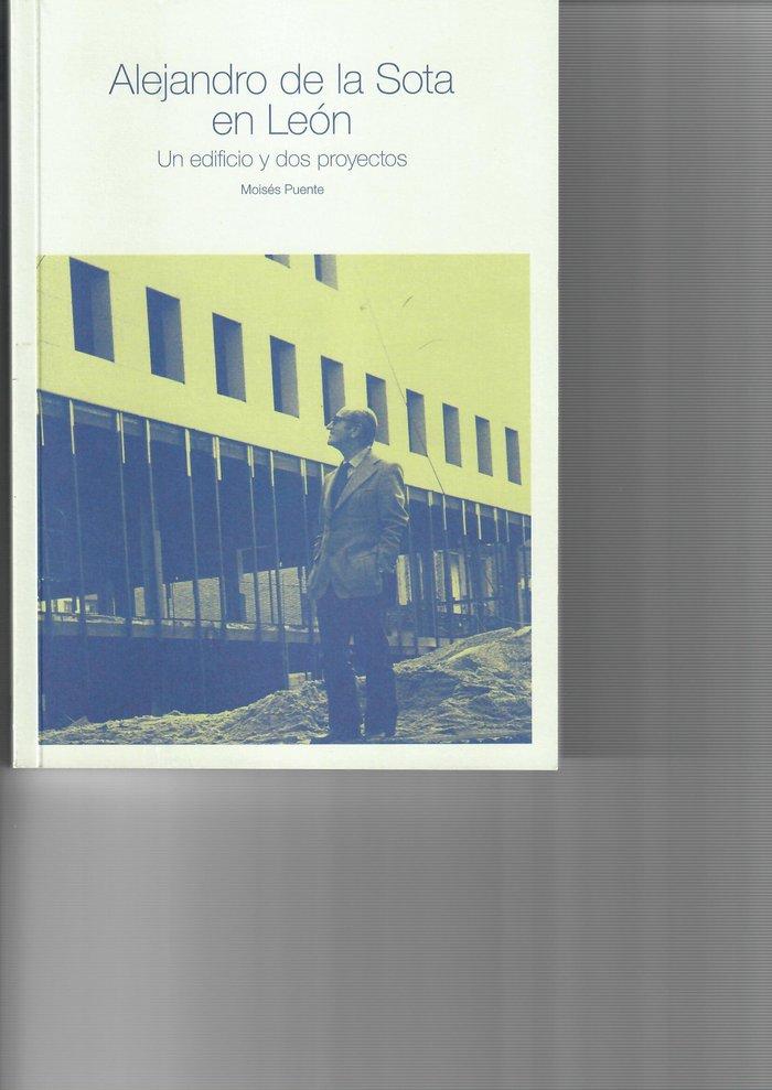 Vorderes Coverbild Alejandro de la Sota en León : un edificio y dos proyectos
