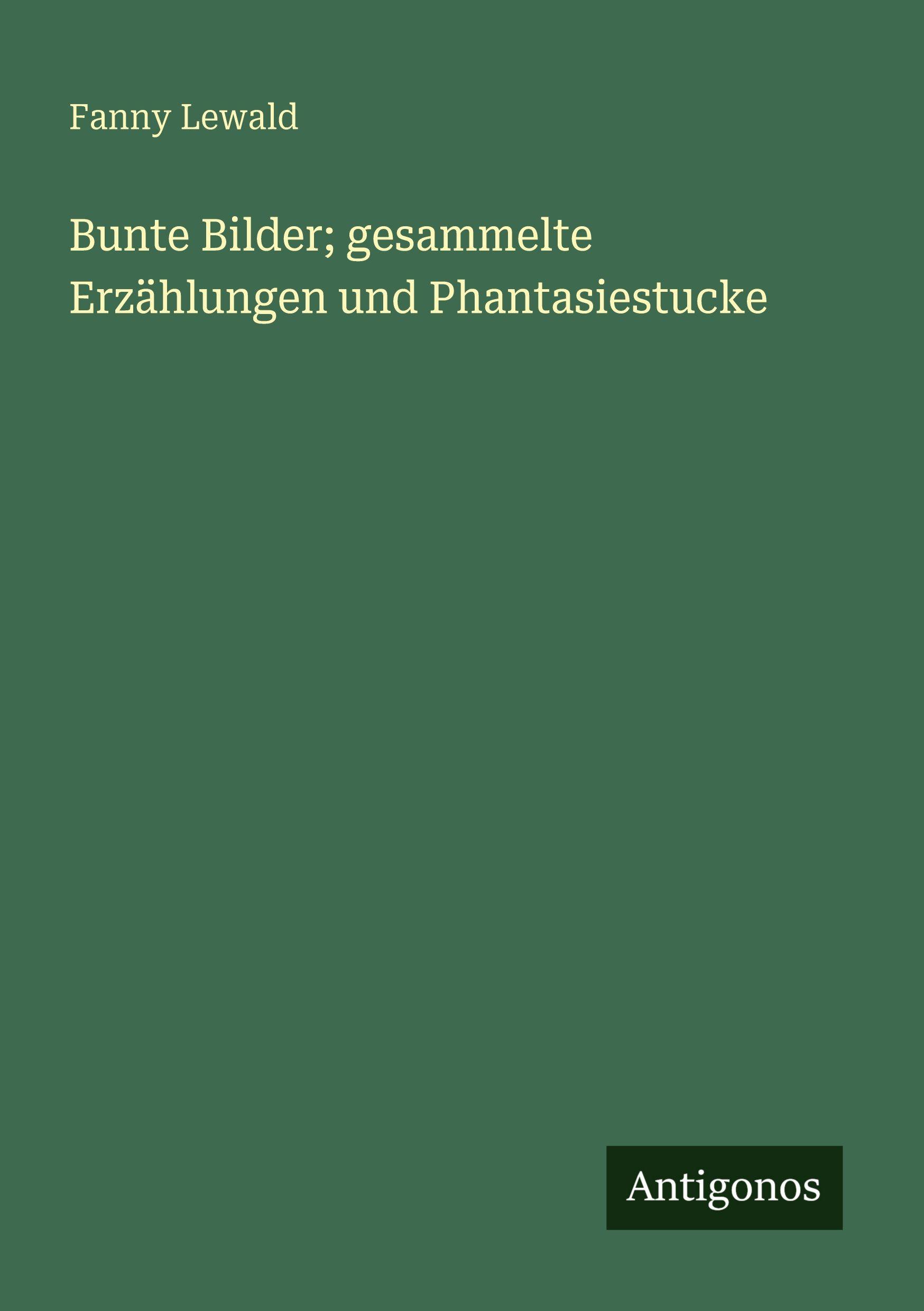 Vorderes Coverbild Bunte Bilder; gesammelte Erzählungen und Phantasiestucke