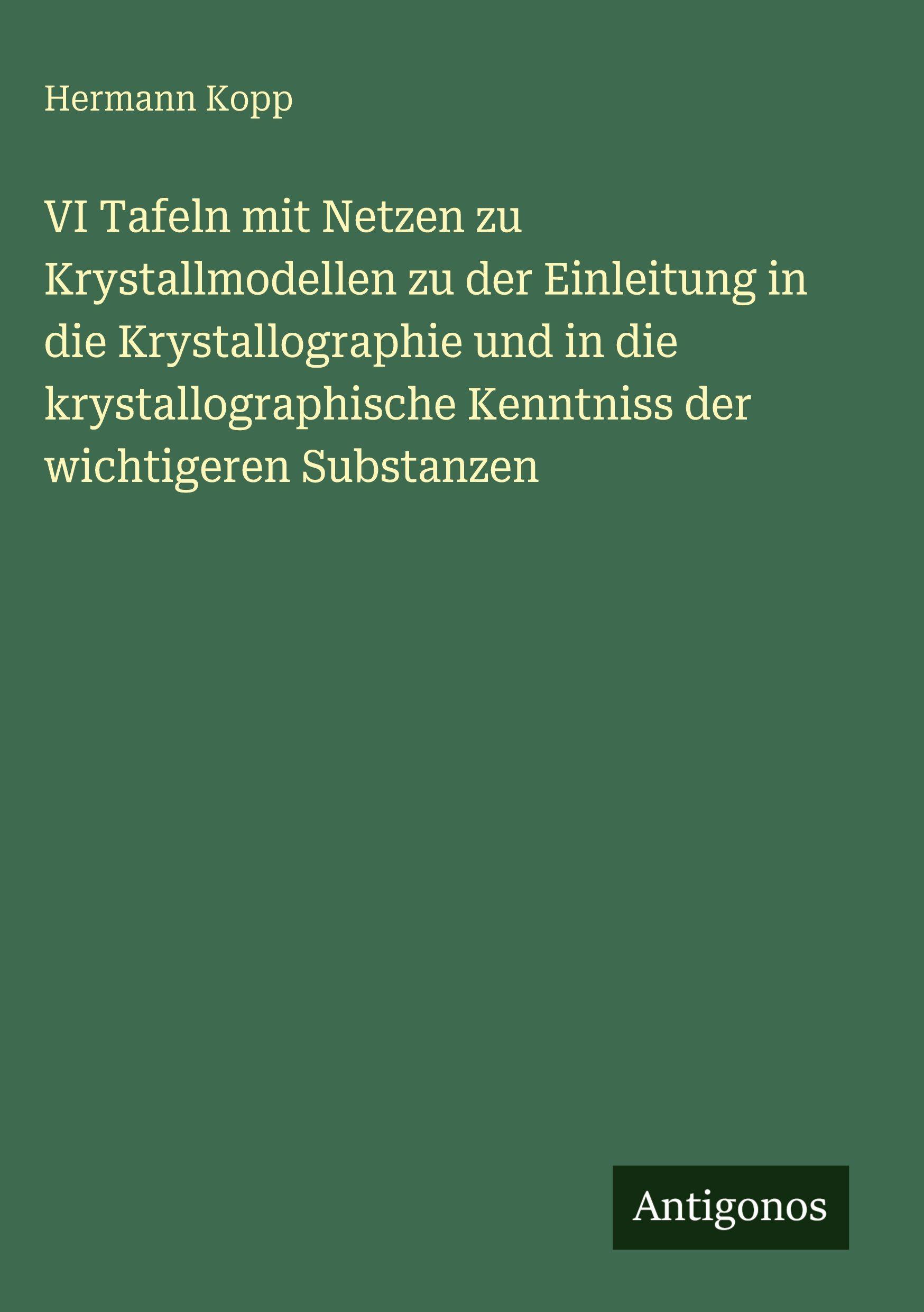 Vorderes Coverbild VI Tafeln mit Netzen zu Krystallmodellen zu der Einleitung in die Krystallographie und in die krystallographische Kenntniss der wichtigeren Substanzen