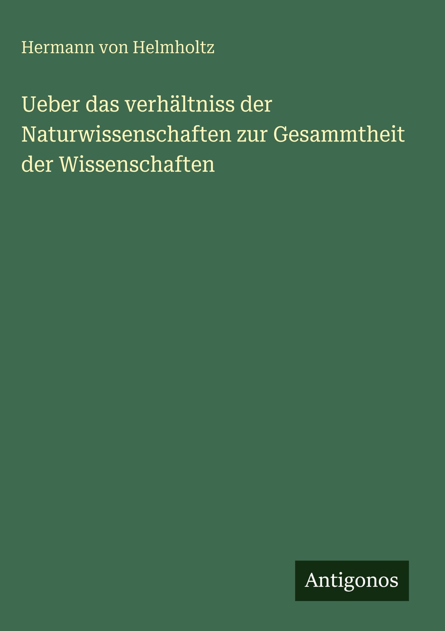 Vorderes Coverbild Ueber das verhältniss der Naturwissenschaften zur Gesammtheit der Wissenschaften