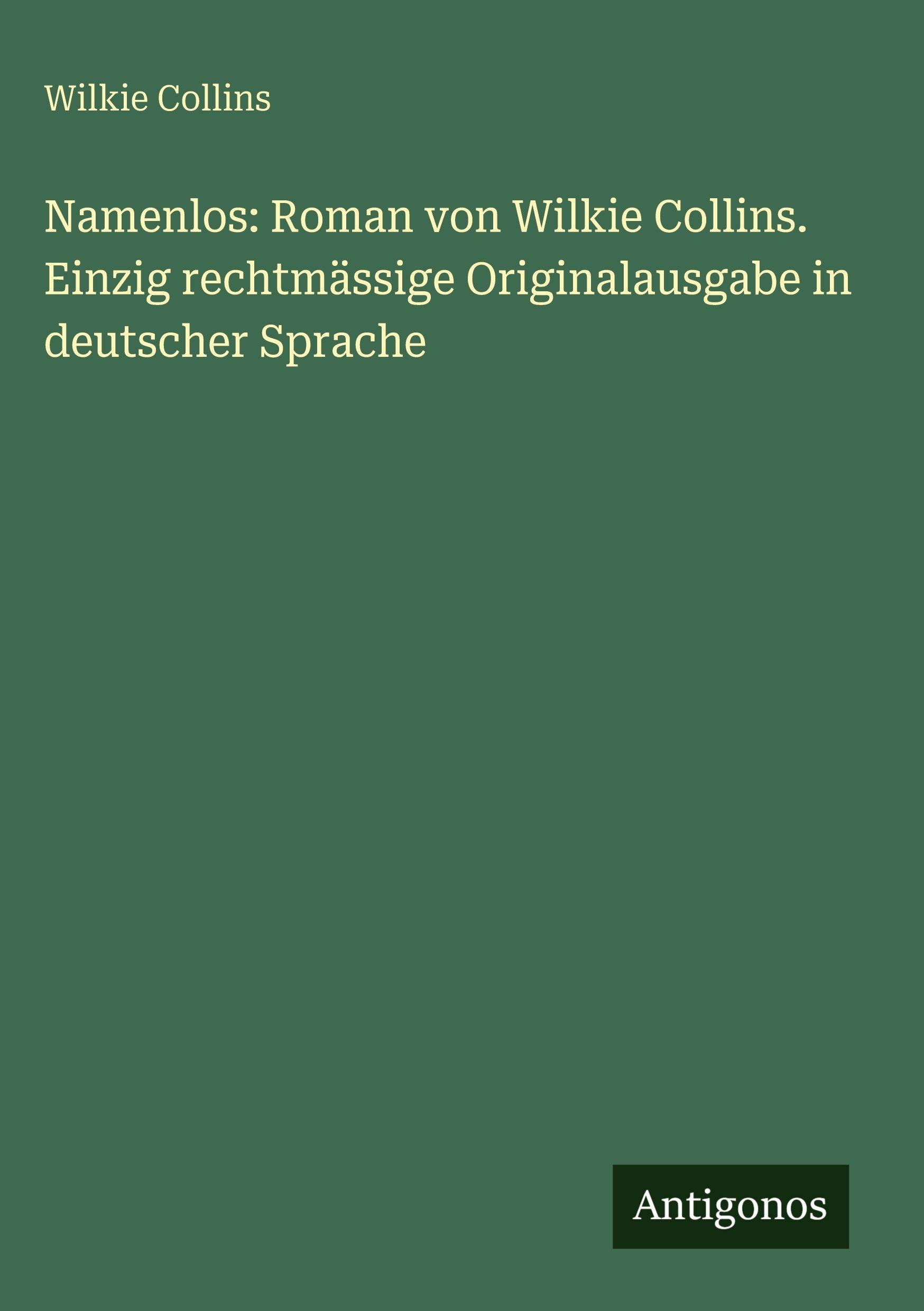 Vorderes Coverbild Namenlos: Roman von Wilkie Collins. Einzig rechtmässige Originalausgabe in deutscher Sprache