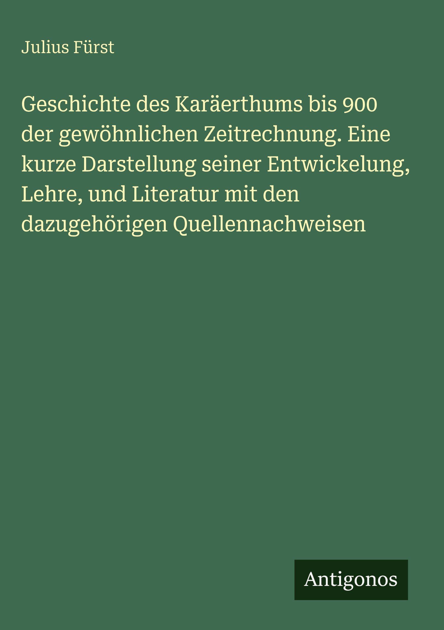 Vorderes Coverbild Geschichte des Karäerthums bis 900 der gewöhnlichen Zeitrechnung. Eine kurze Darstellung seiner Entwickelung, Lehre, und Literatur mit den dazugehörigen Quellennachweisen