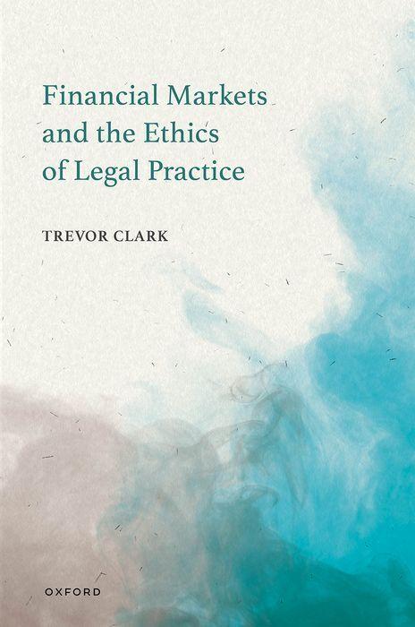 Vorderes Coverbild Financial Markets and the Ethics of Legal Practice