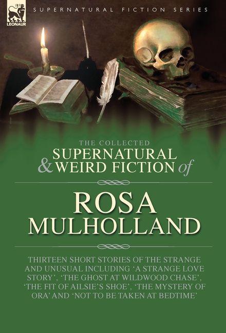 Vorderes Coverbild The Collected Supernatural and Weird Fiction of Rosa Mulholland