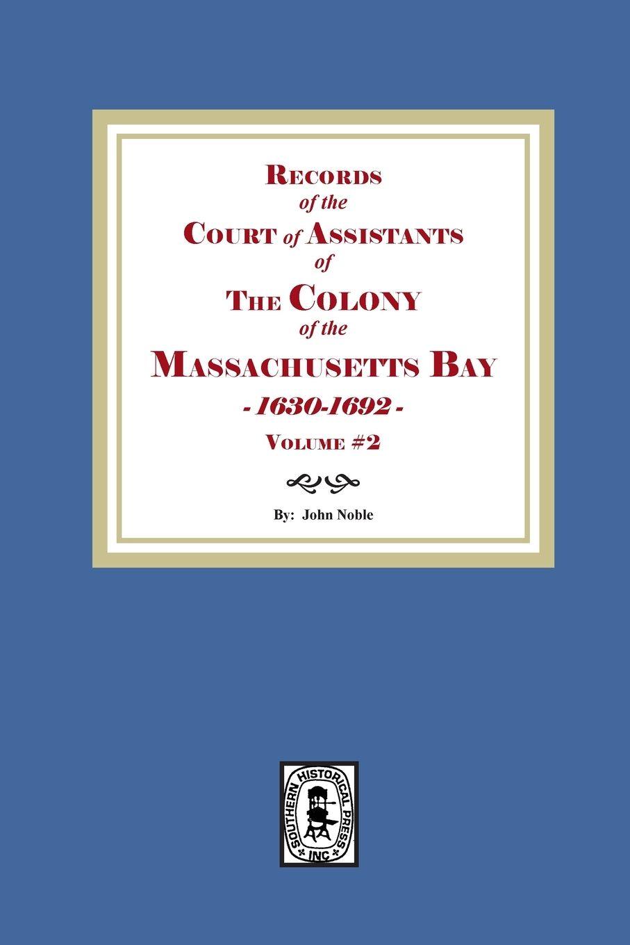 Vorderes Coverbild Records of the Court of Assistants of the Colony of the Massachusetts Bay 1630-1692. Volume #2