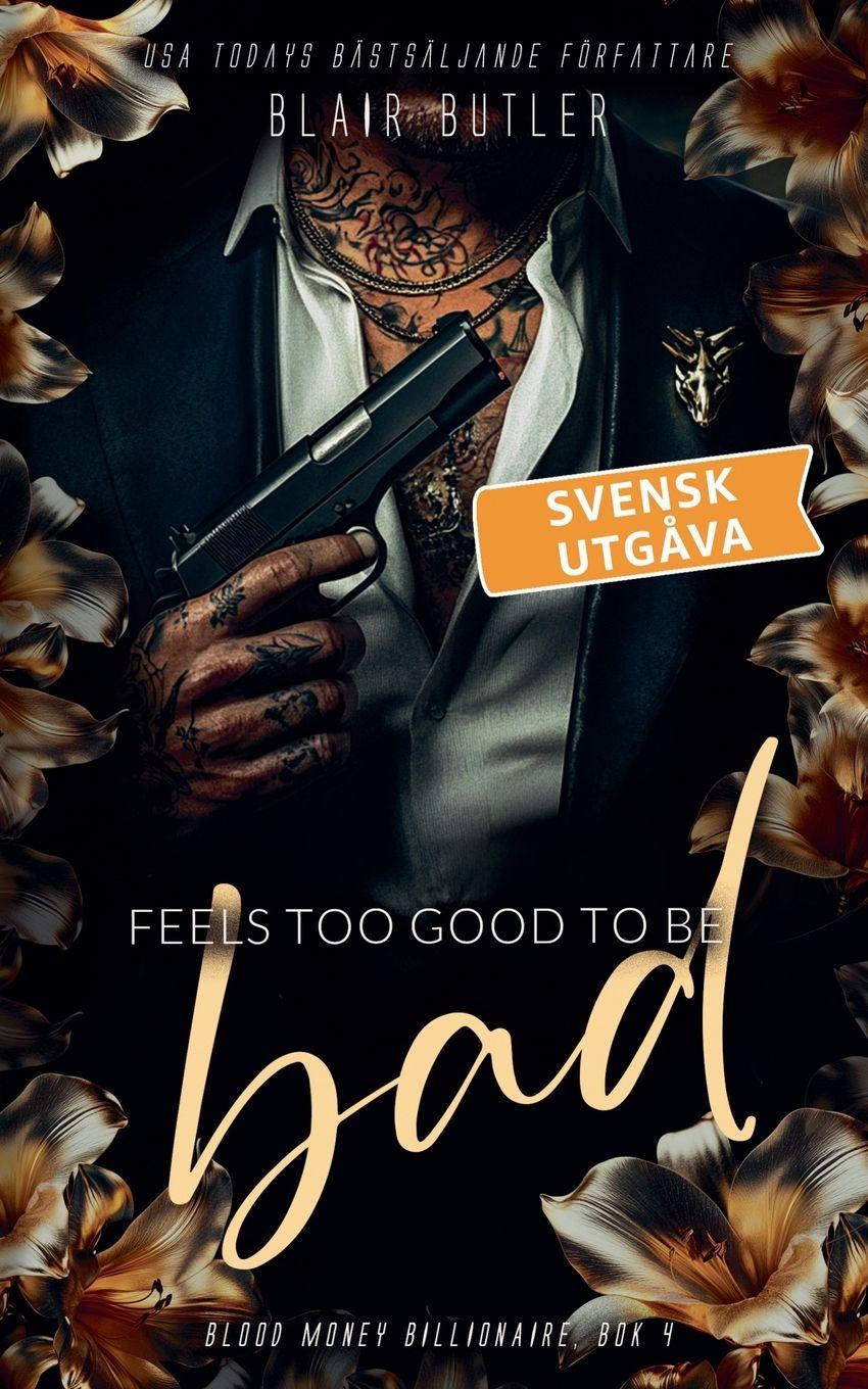 Vorderes Coverbild Feels Too Good To Be Bad, svensk utgåva, bok 4