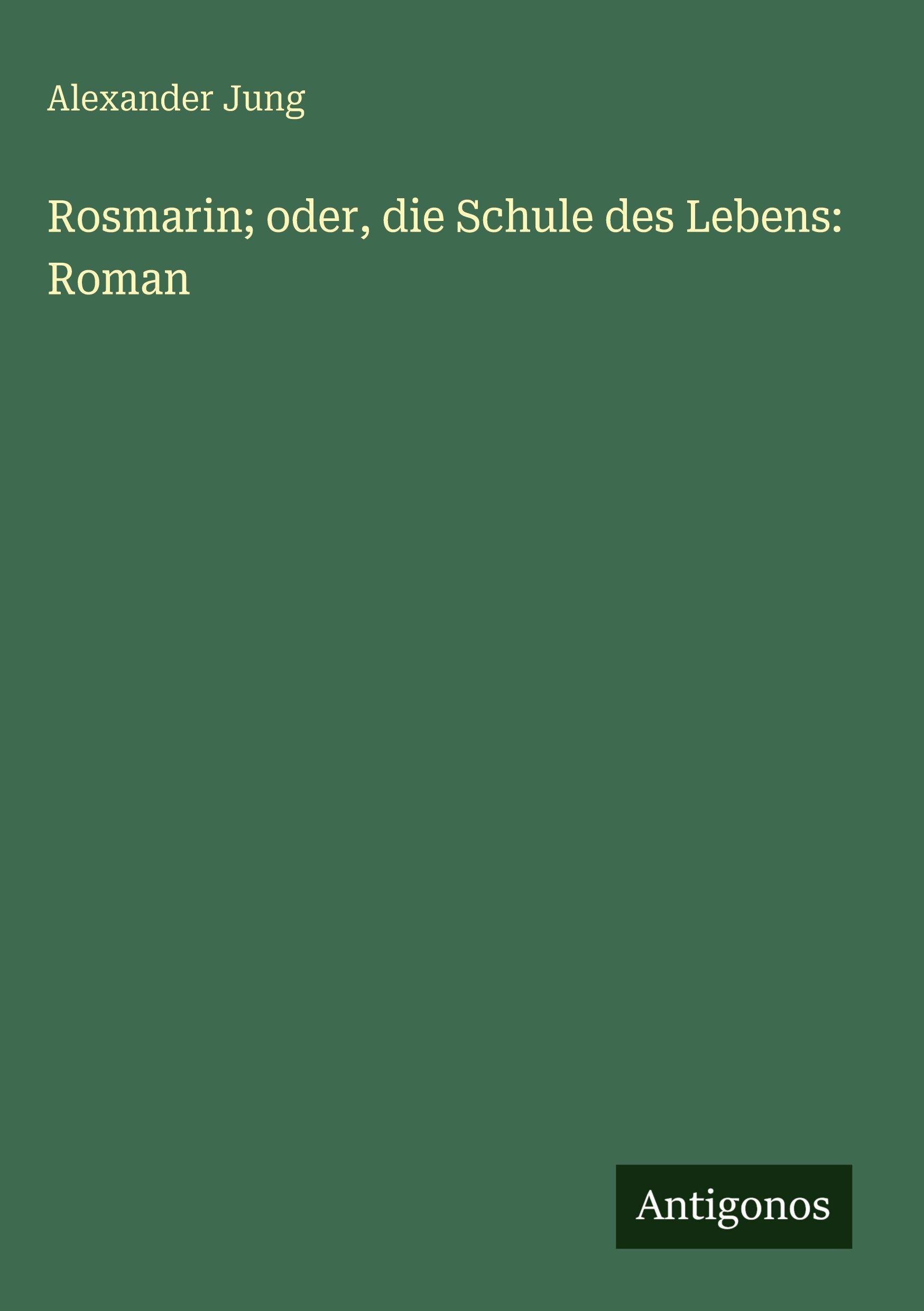 Vorderes Coverbild Rosmarin; oder, die Schule des Lebens: Roman