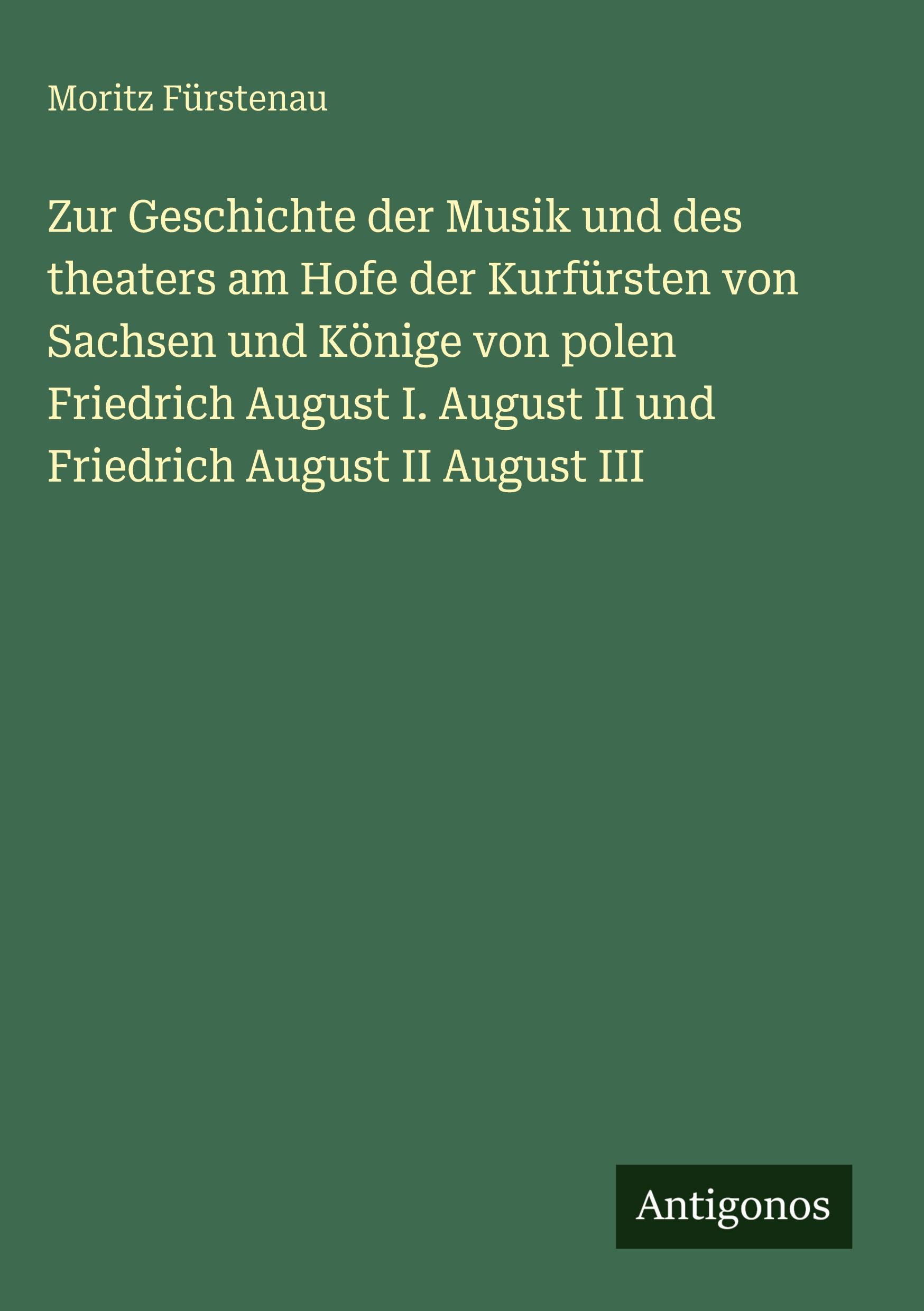 Vorderes Coverbild Zur Geschichte der Musik und des theaters am Hofe der Kurfürsten von Sachsen und Könige von polen Friedrich August I. August II und Friedrich August II August III