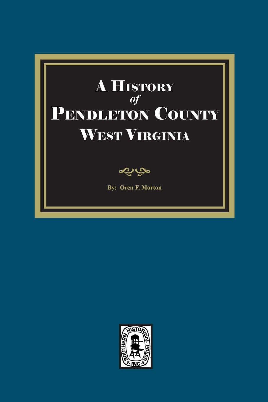 Vorderes Coverbild History of Pendleton County, West Virginia