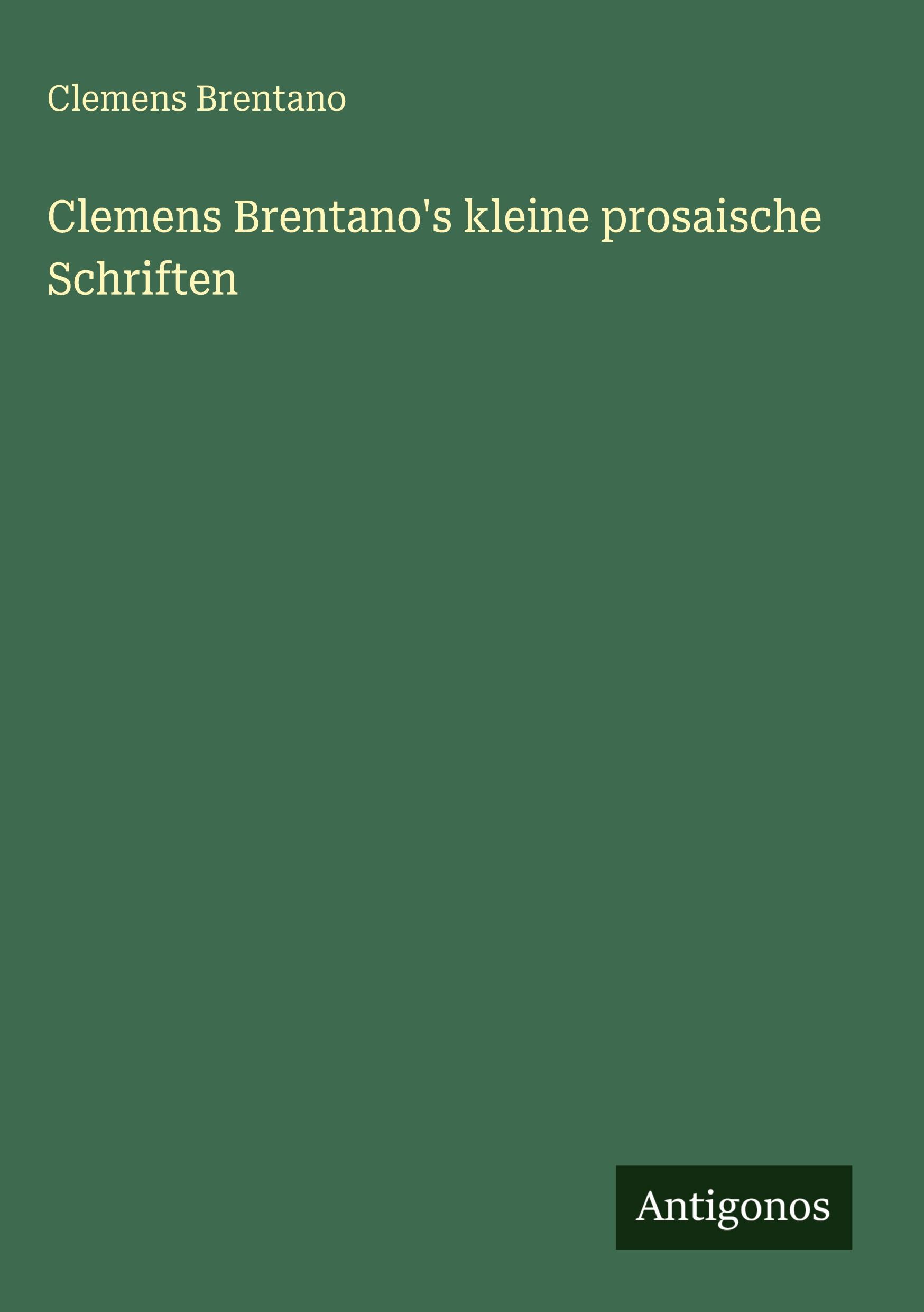 Vorderes Coverbild Clemens Brentano's kleine prosaische Schriften