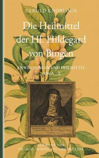 Vorderes Coverbild Die Heilmittel der Hl. Hildegard von Bingen