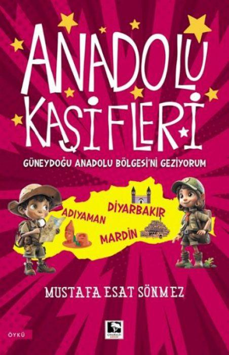 Vorderes Coverbild Anadolu Kasifleri - Güneydogu Anadolu Bölgesini Geziyorum