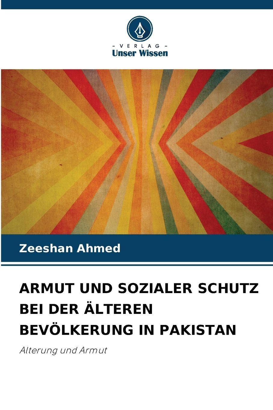 Vorderes Coverbild ARMUT UND SOZIALER SCHUTZ BEI DER ÄLTEREN BEVÖLKERUNG IN PAKISTAN