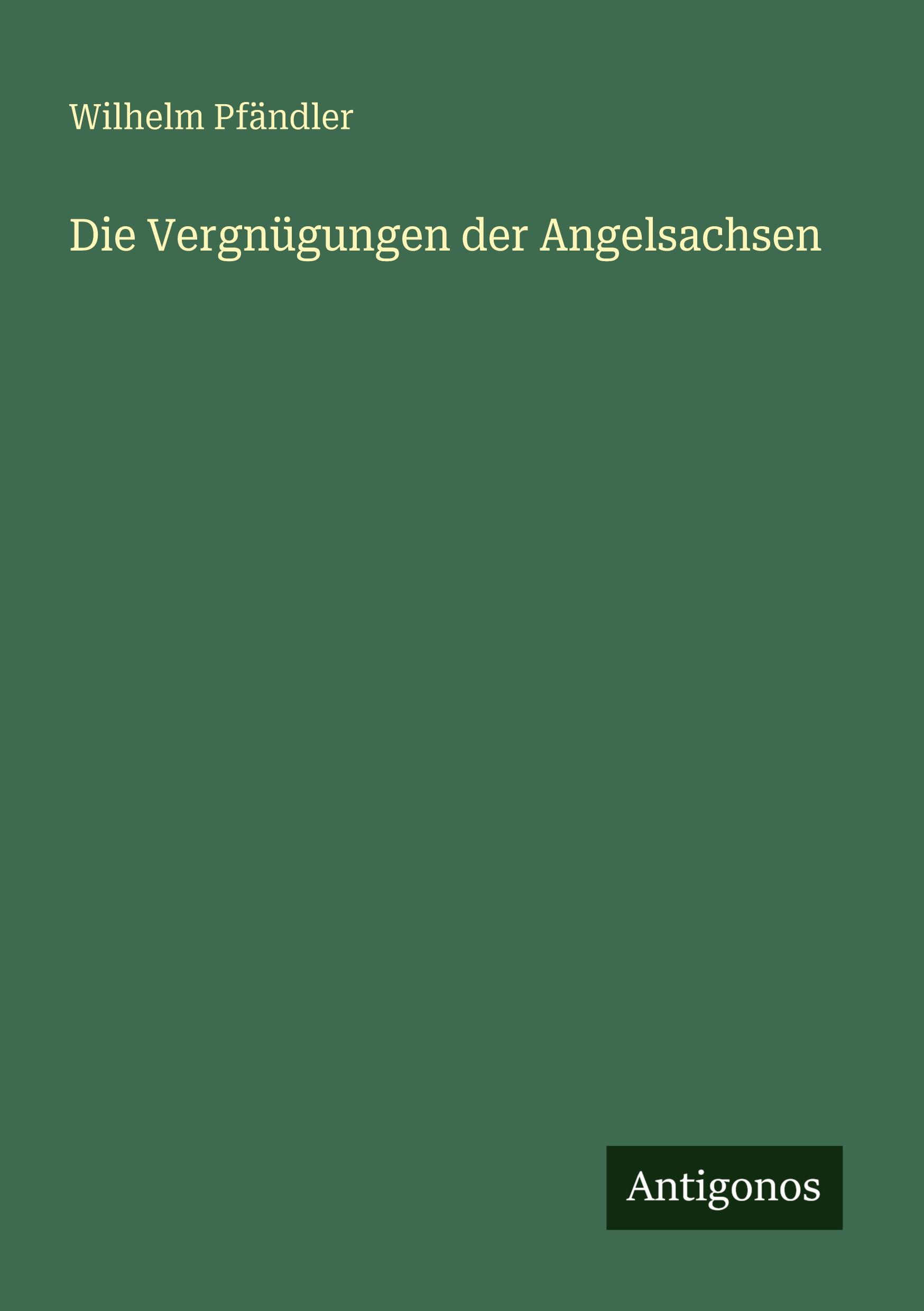 Vorderes Coverbild Die Vergnügungen der Angelsachsen