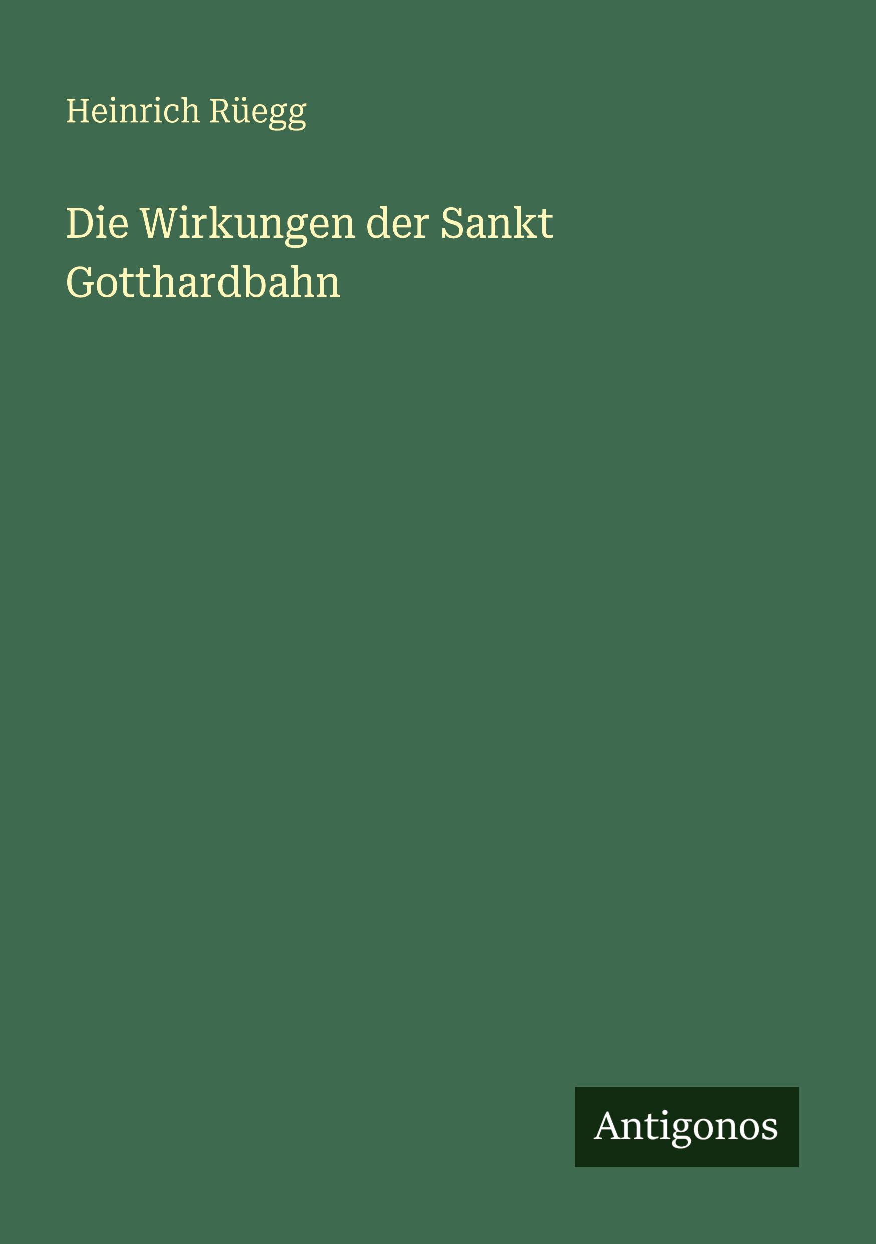 Vorderes Coverbild Die Wirkungen der Sankt Gotthardbahn