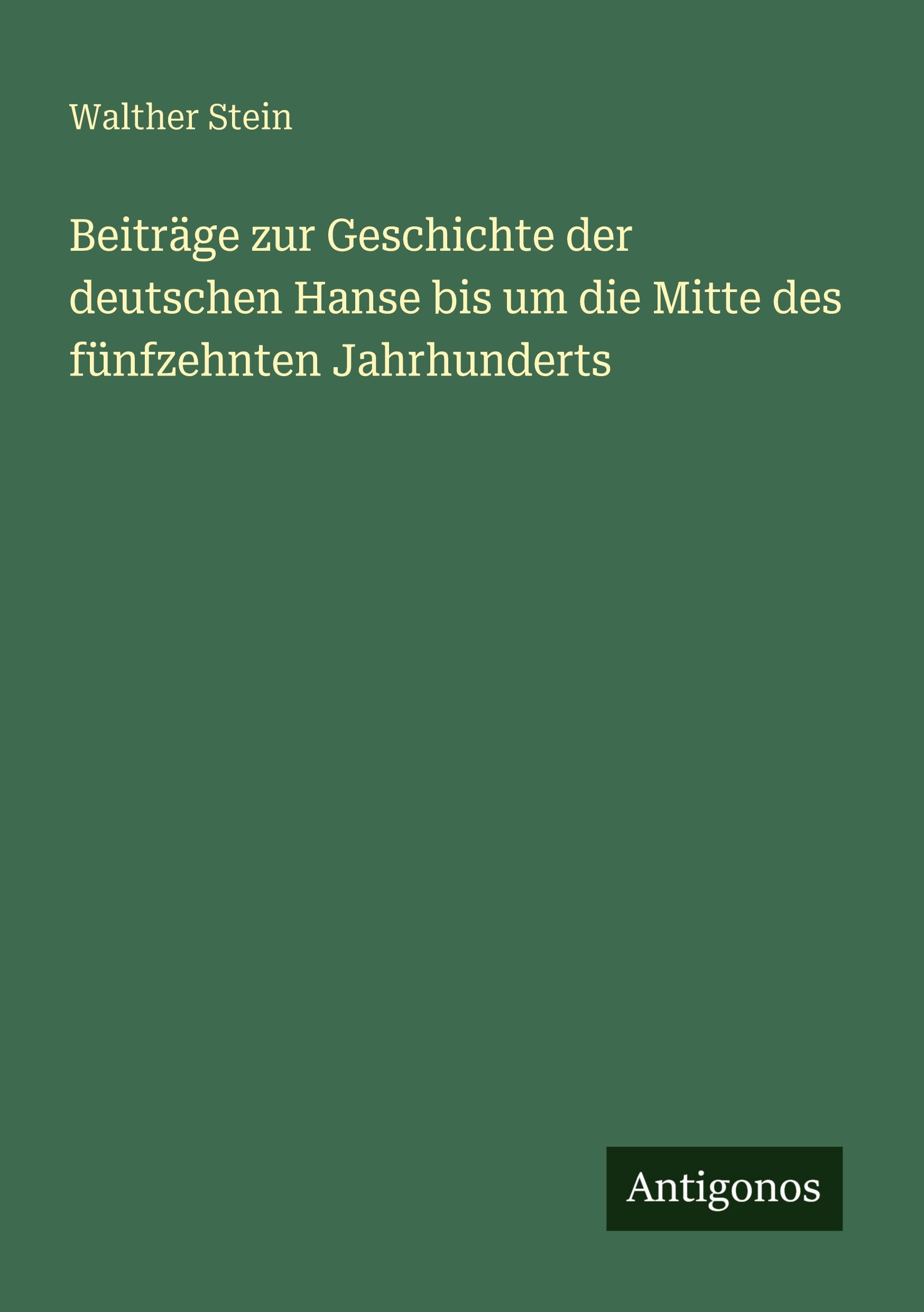 Vorderes Coverbild Beiträge zur Geschichte der deutschen Hanse bis um die Mitte des fünfzehnten Jahrhunderts