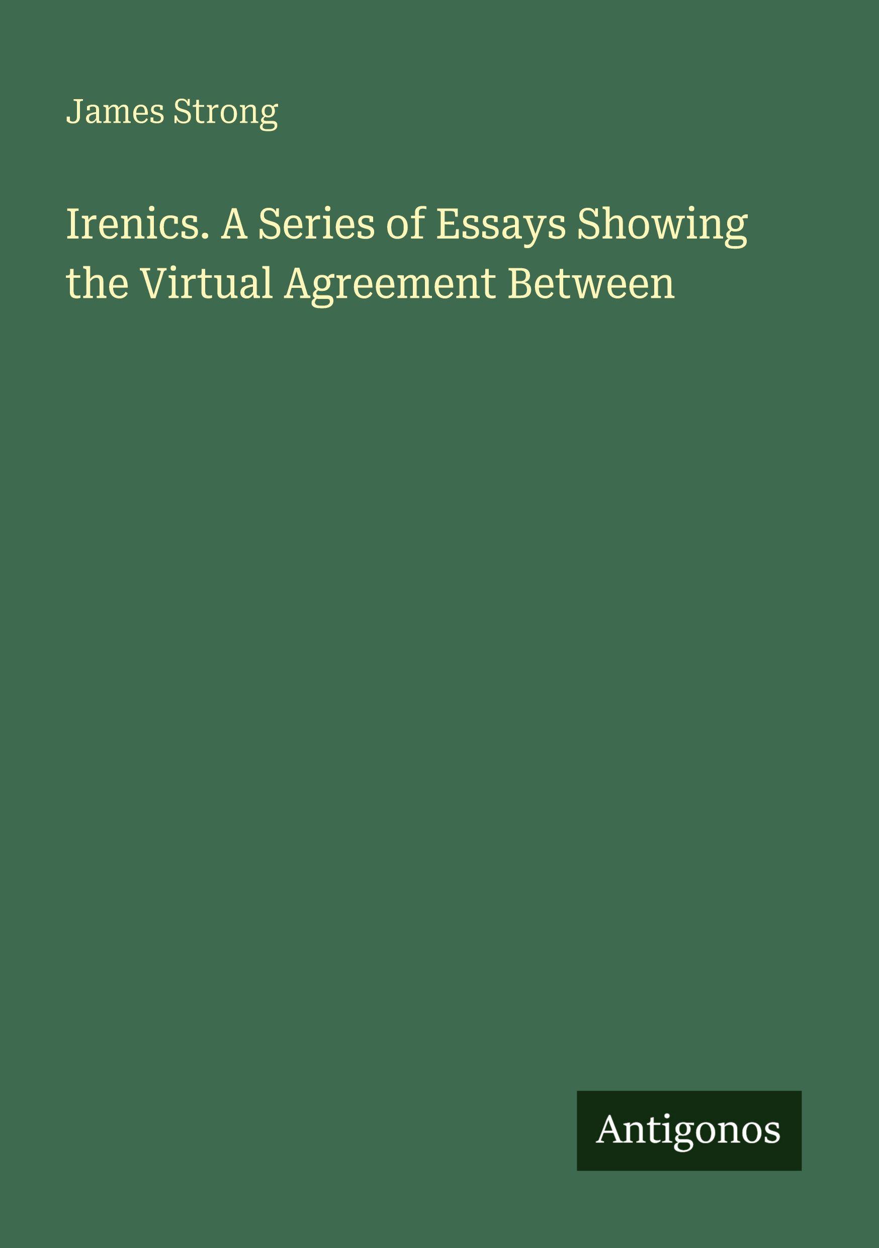 Vorderes Coverbild Irenics. A Series of Essays Showing the Upload Agreement Between