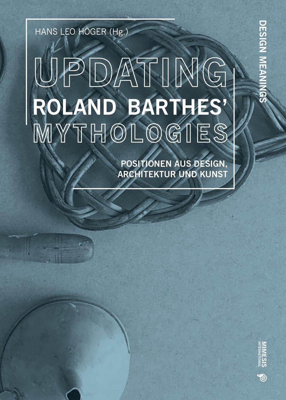 Vorderes Coverbild Updating Roland Barthes' Mythologies. Positionen aus Design, Architektur und Kunst