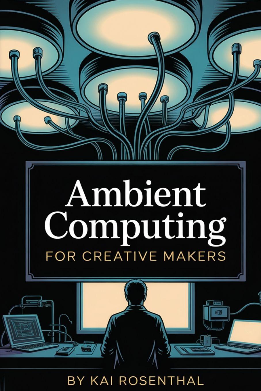 Vorderes Coverbild Ambient Computing for Creative Makers