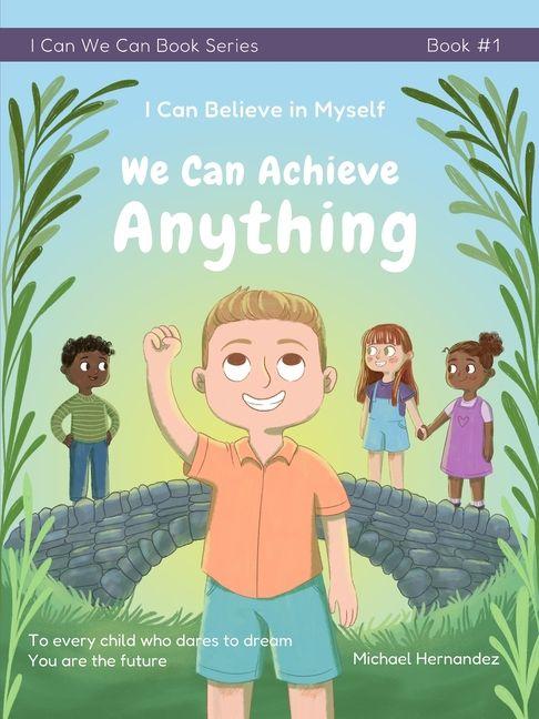 Vorderes Coverbild I Can Believe in Myself We Can Achieve Anything