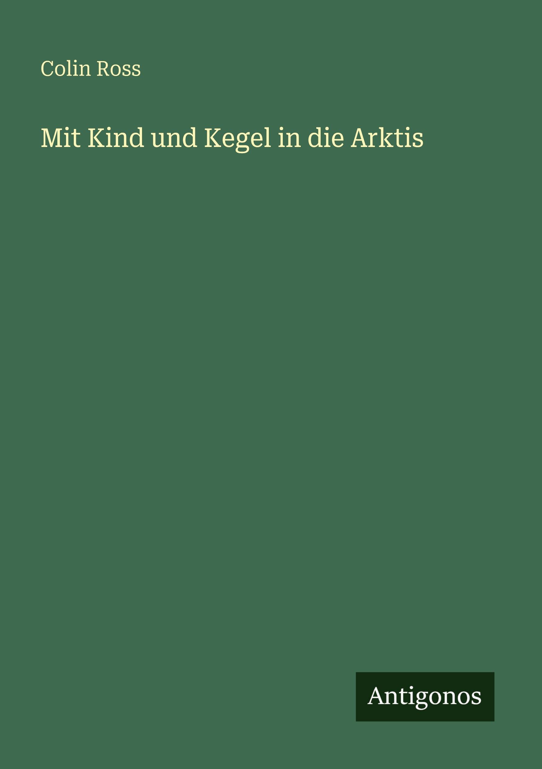 Vorderes Coverbild Mit Kind und Kegel in die Arktis