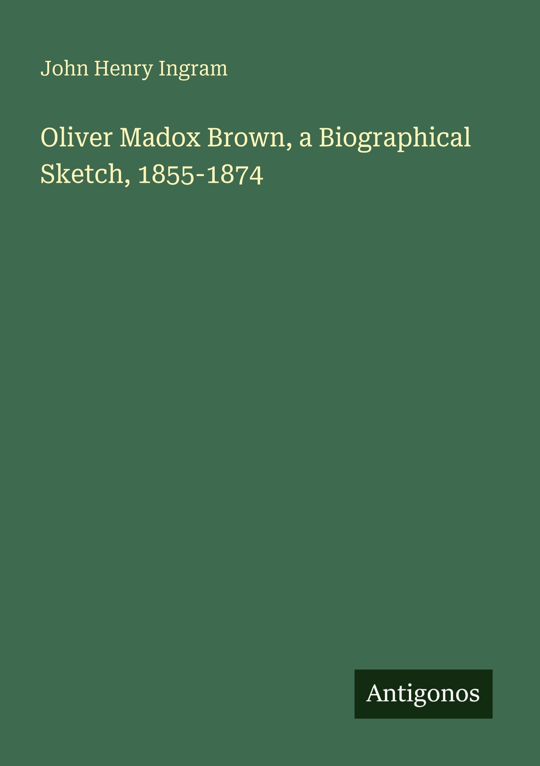 Vorderes Coverbild Oliver Madox Brown, a Biographical Sketch, 1855-1874