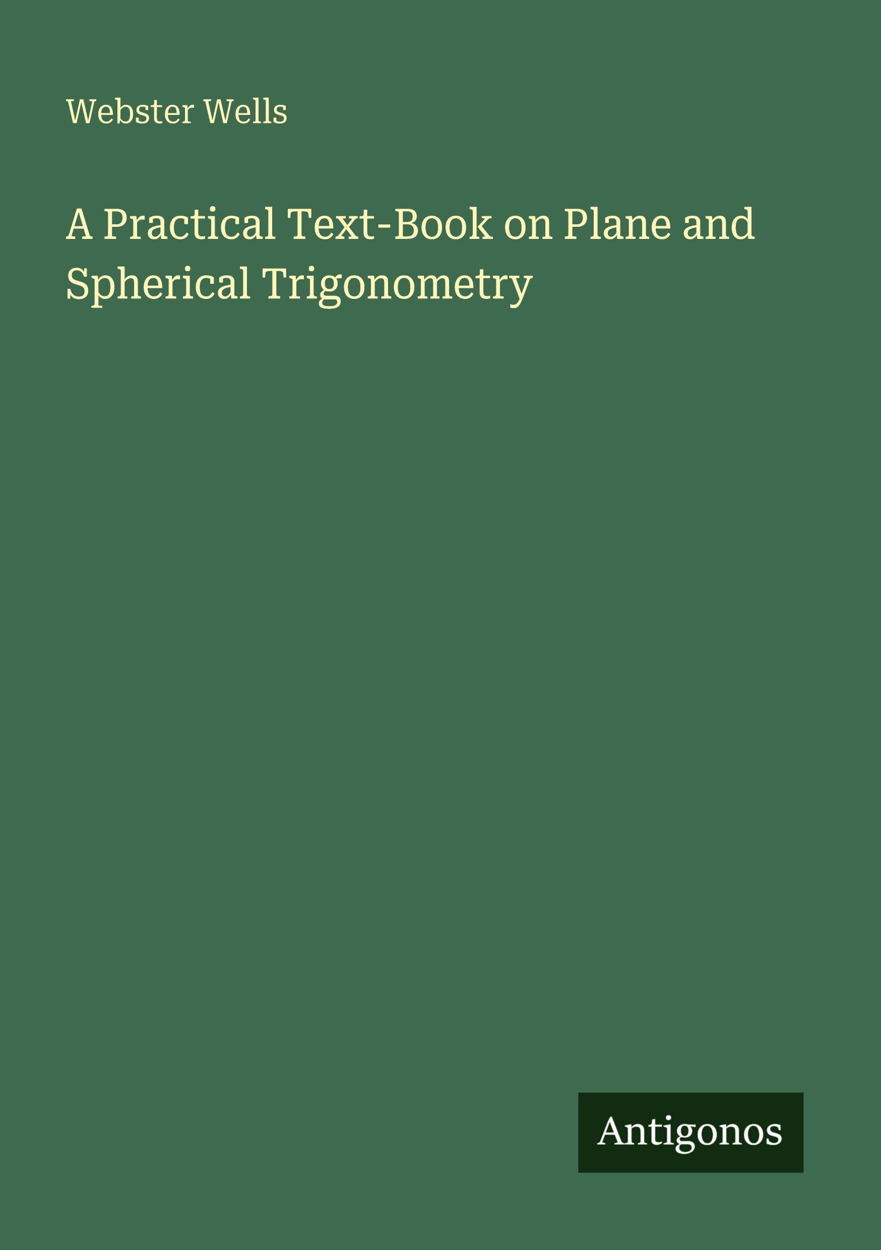 Vorderes Coverbild A Practical Text-Book on Plane and Spherical Trigonometry