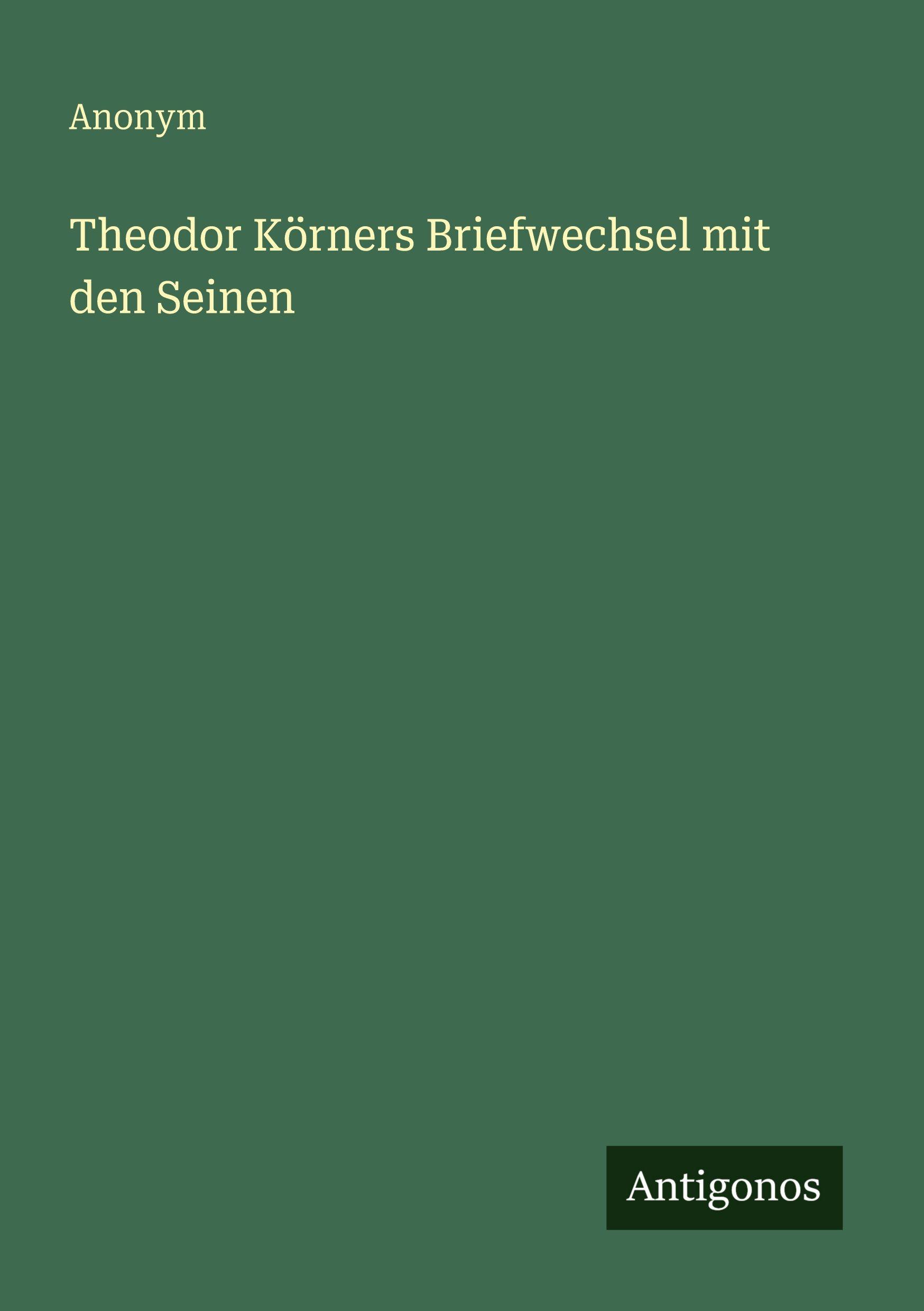 Vorderes Coverbild Theodor Körners Briefwechsel mit den Seinen