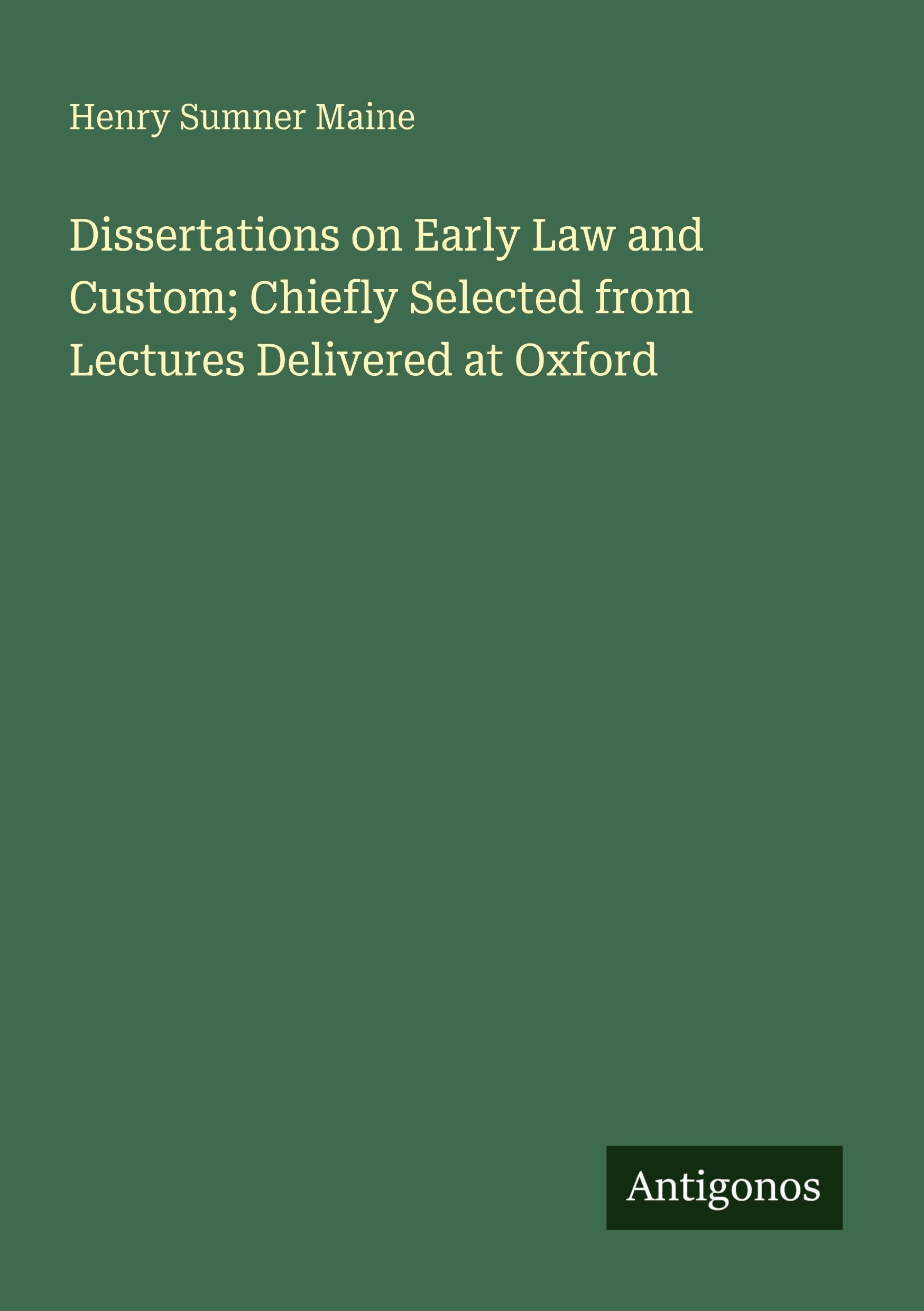 Vorderes Coverbild Dissertations on Early Law and Custom; Chiefly Selected from Lectures Delivered at Oxford