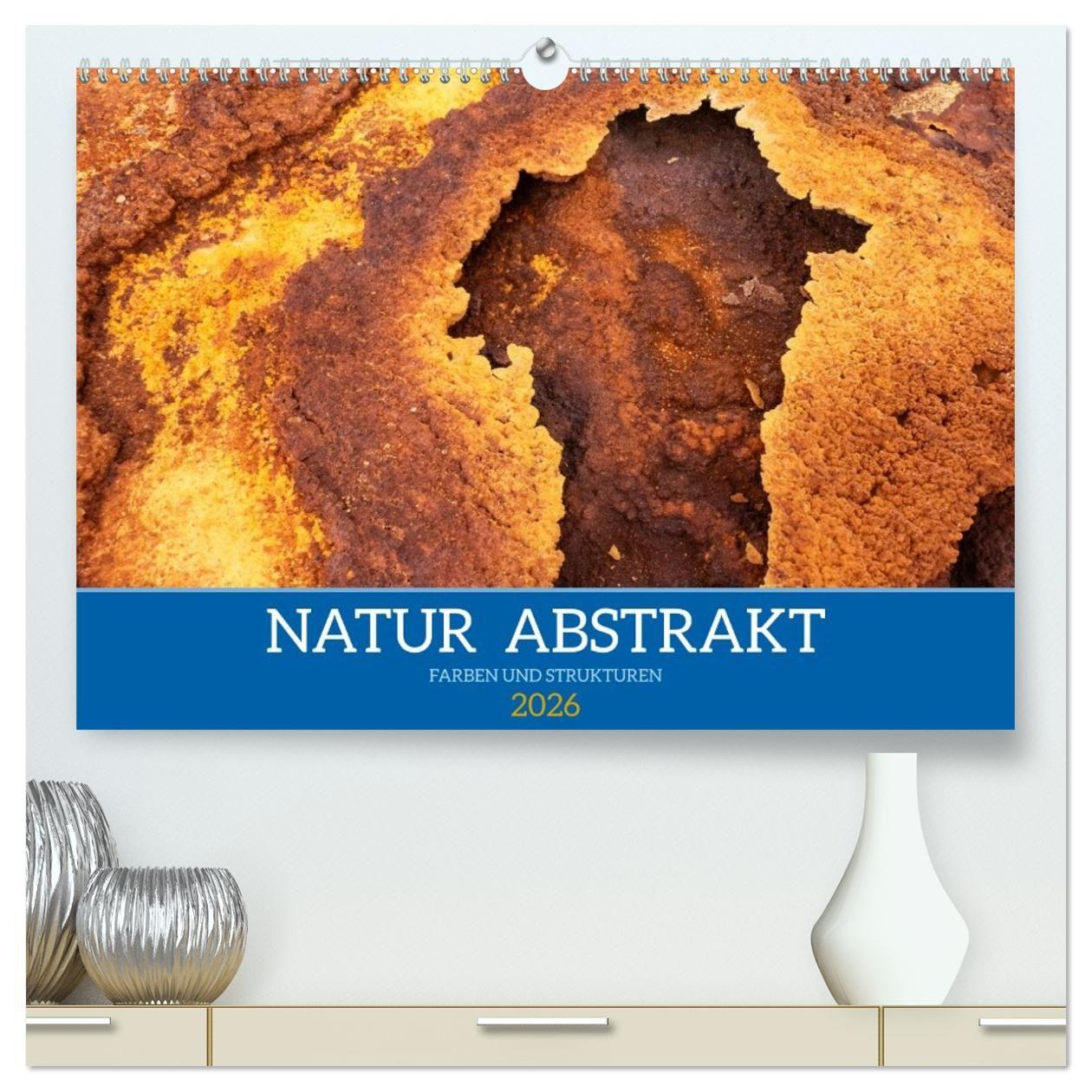 Vorderes Coverbild Natur abstrakt Farben und Strukturen (hochwertiger Premium Wandkalender 2026 DIN A2 quer), Kunstdruck in Hochglanz