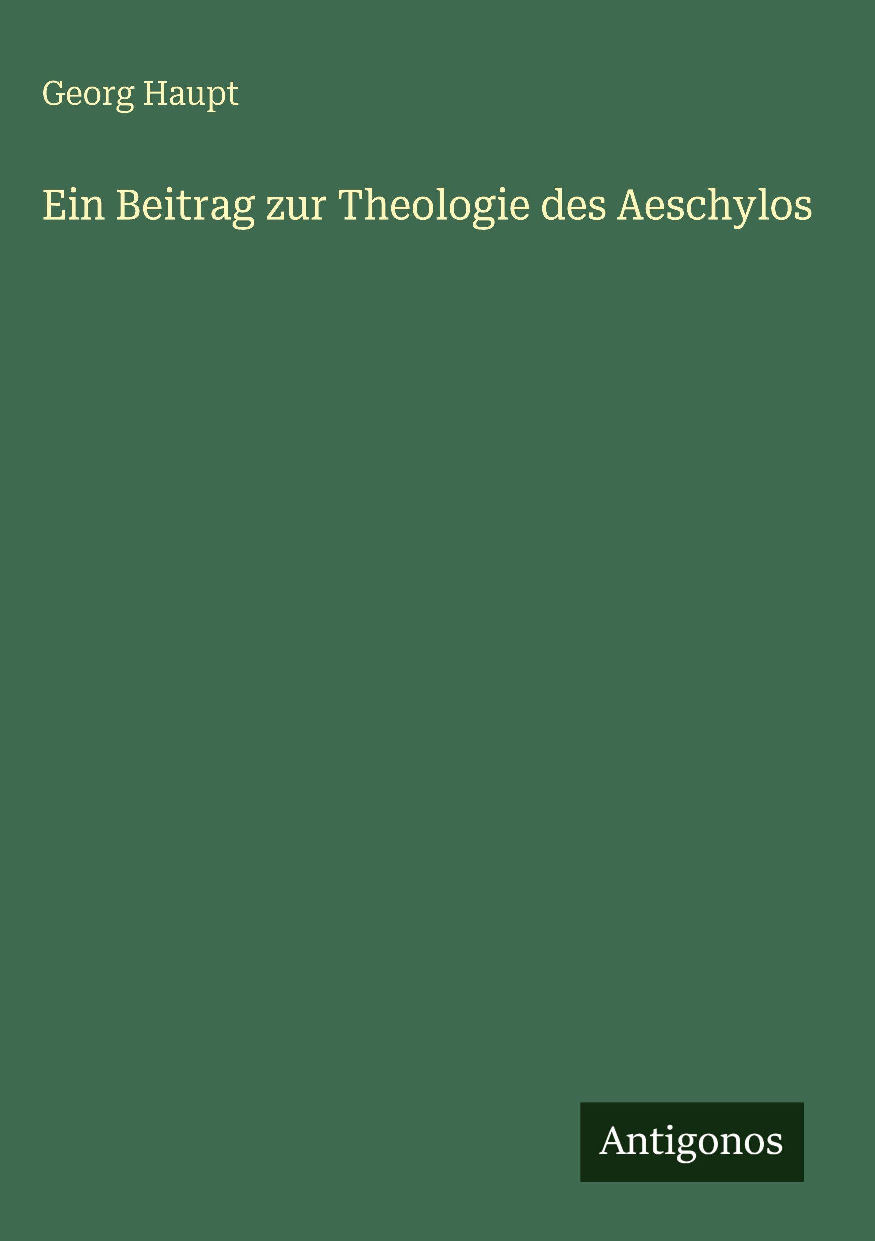 Vorderes Coverbild Ein Beitrag zur Theologie des Aeschylos