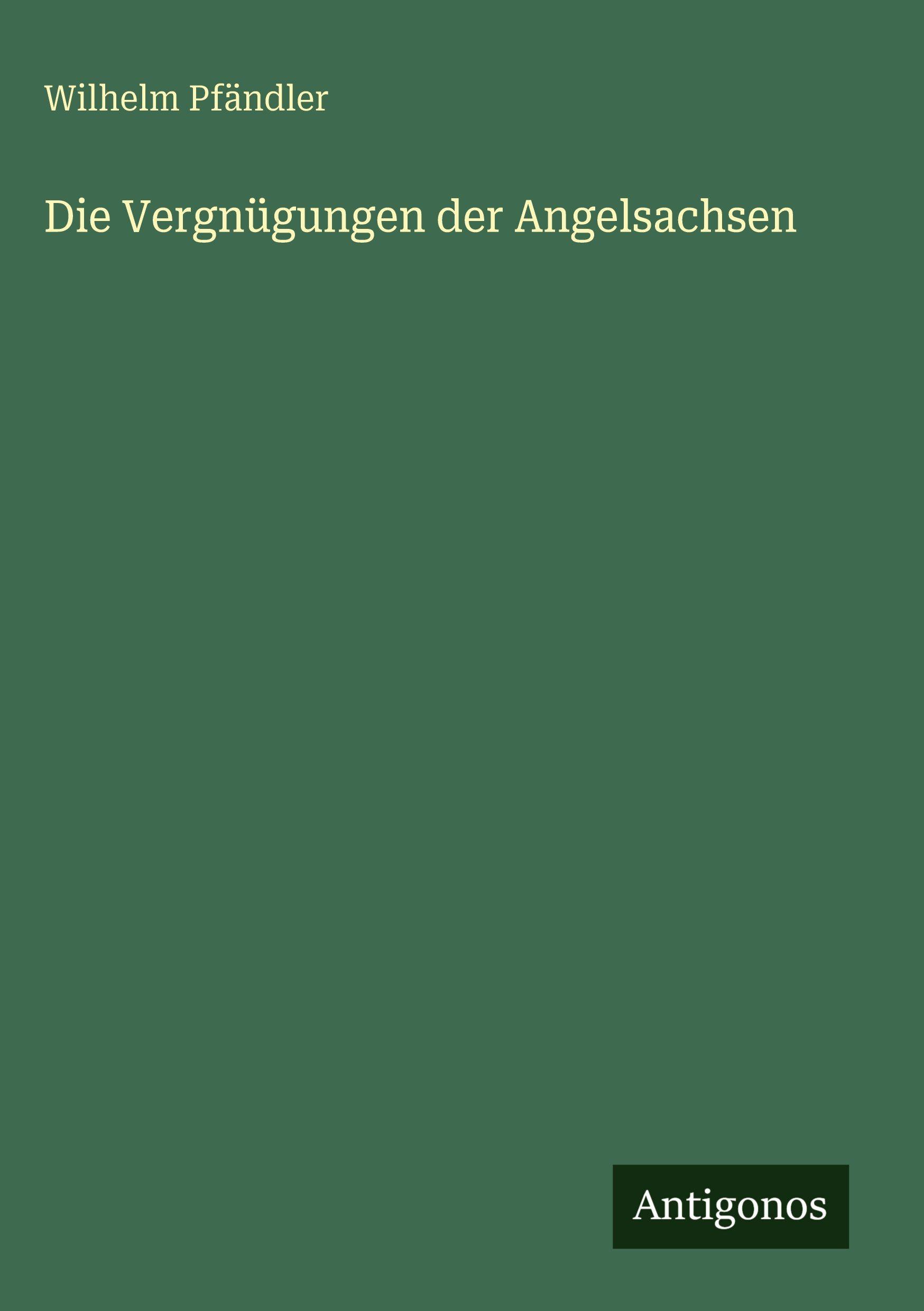 Vorderes Coverbild Die Vergnügungen der Angelsachsen