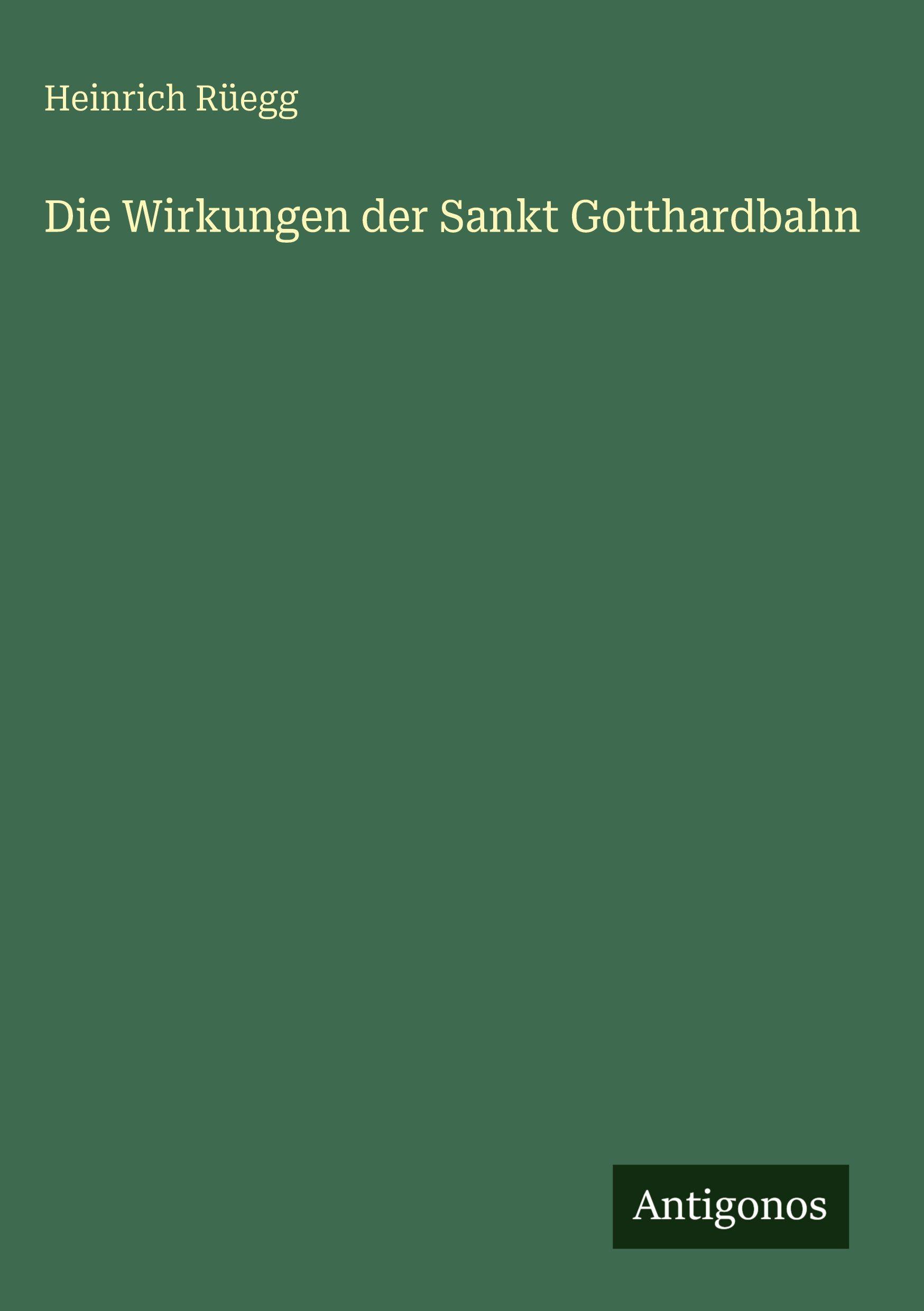 Vorderes Coverbild Die Wirkungen der Sankt Gotthardbahn
