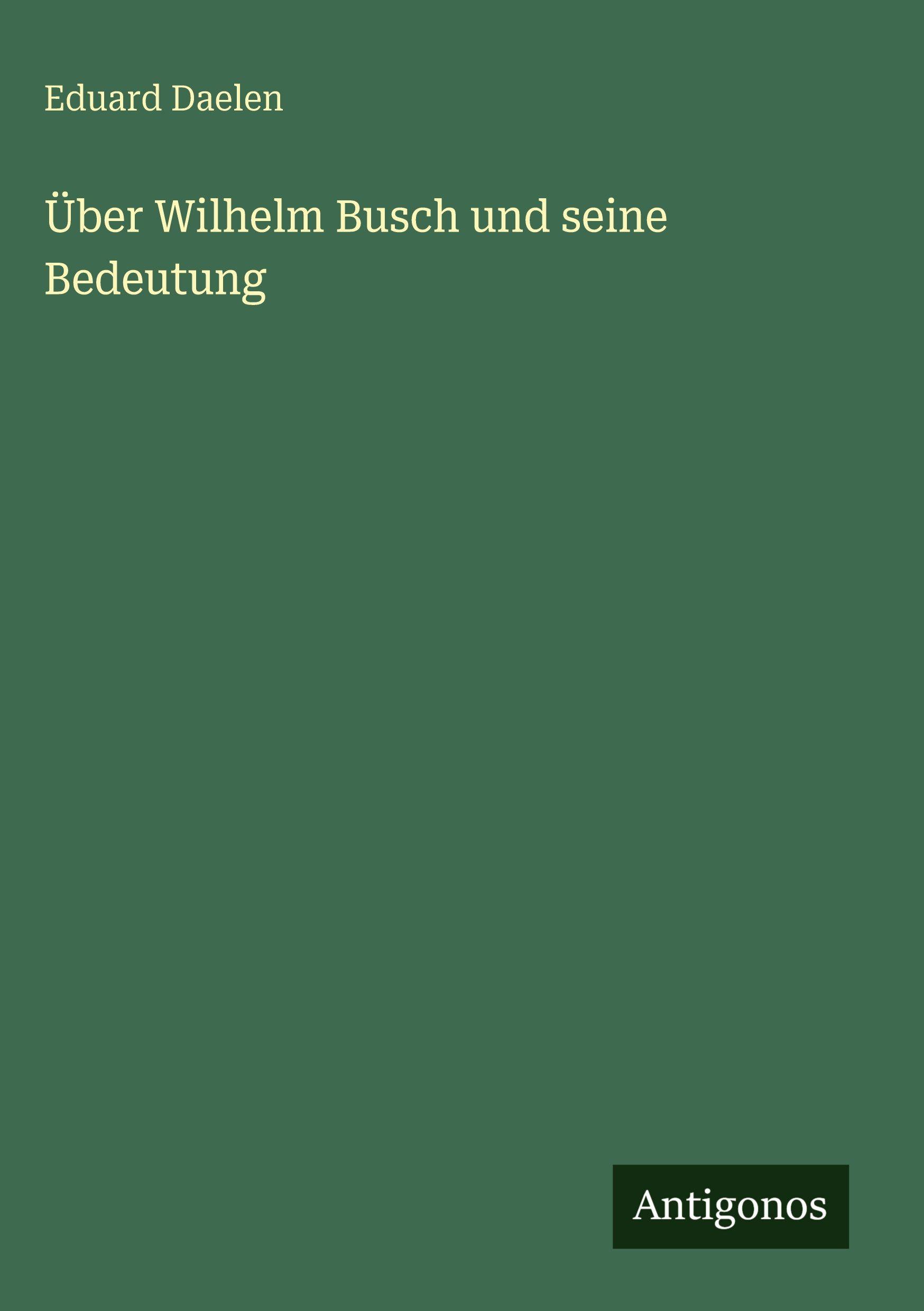 Vorderes Coverbild Über Wilhelm Busch und seine Bedeutung